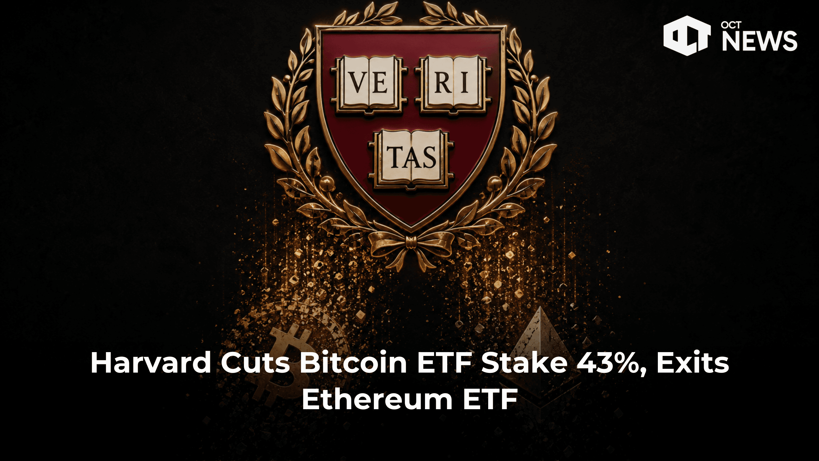 Harvard Cuts Bitcoin ETF Stake 43%, Exits Ethereum ETF