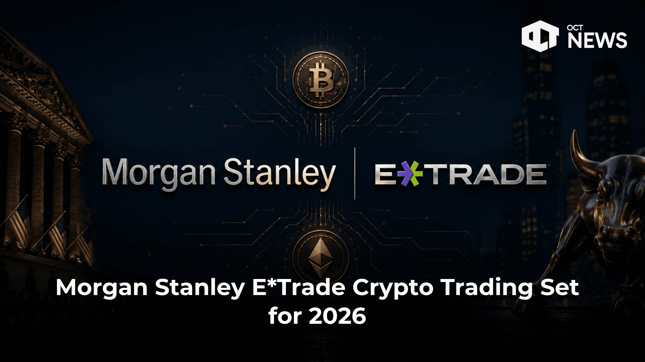 Morgan Stanley E*Trade Crypto Trading Set for 2026