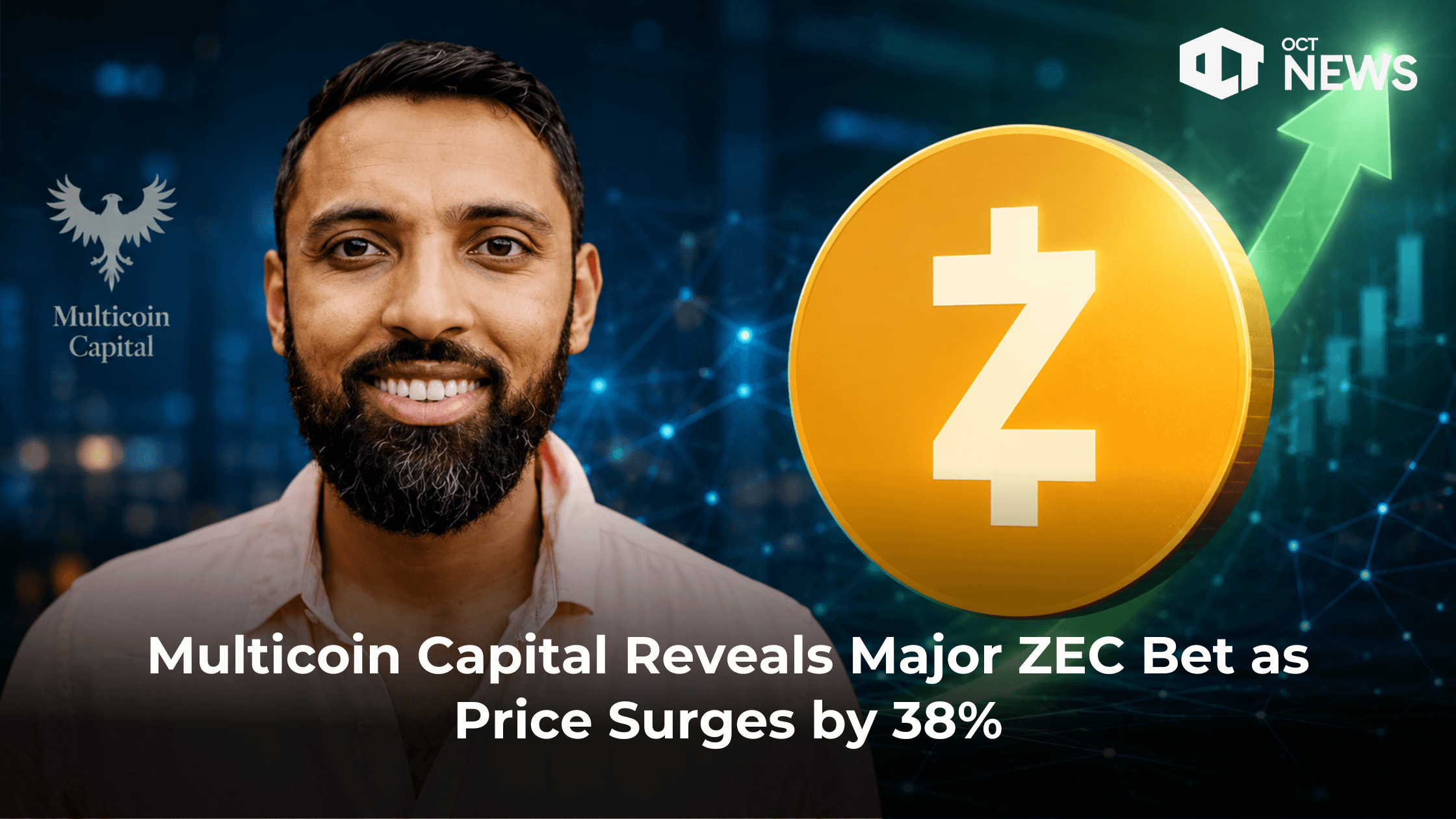 Multicoin Capital Reveals Major ZEC Bet as Price Surges by 38%