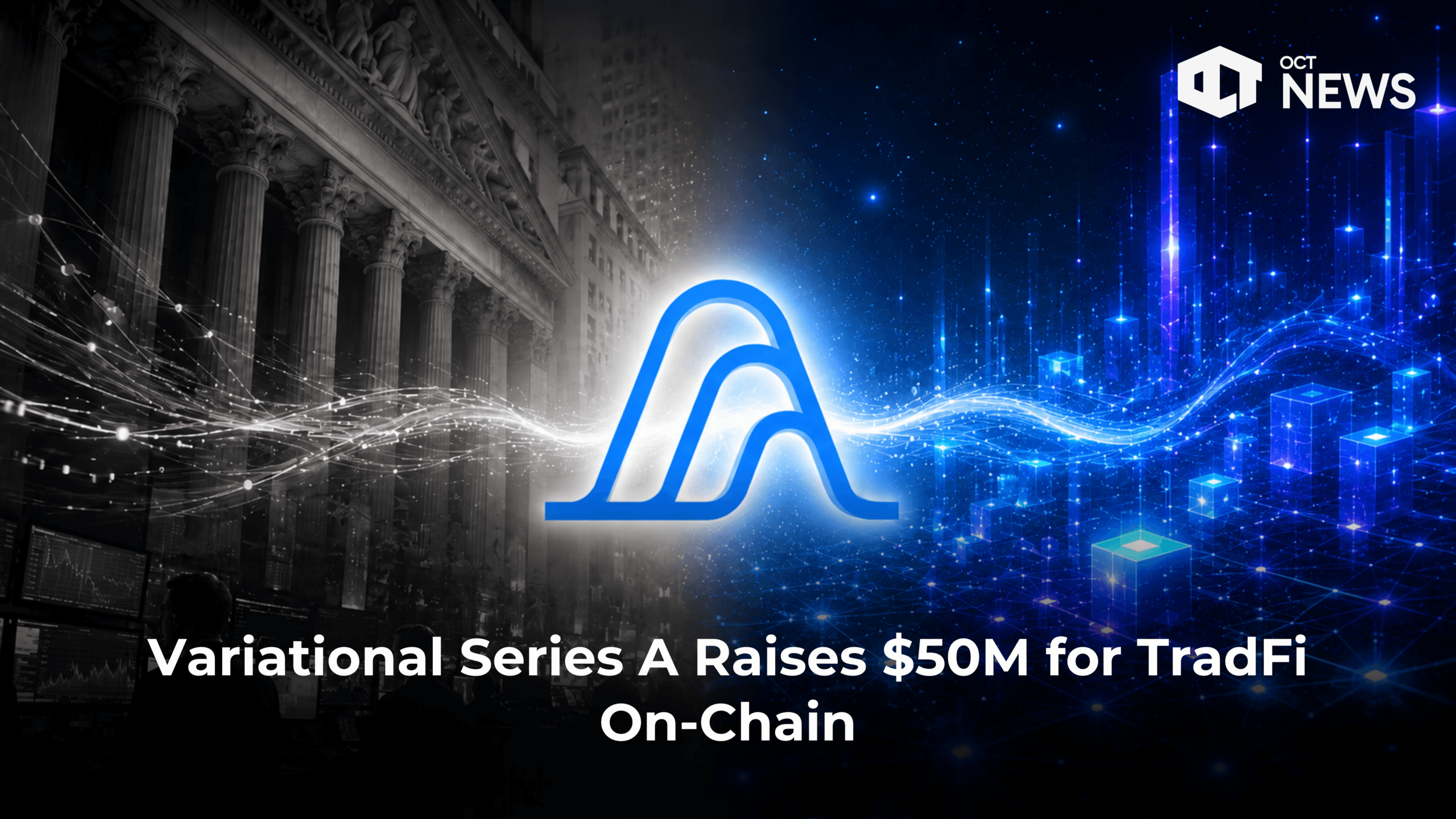 Variational Series A Raises $50M for TradFi On-Chain