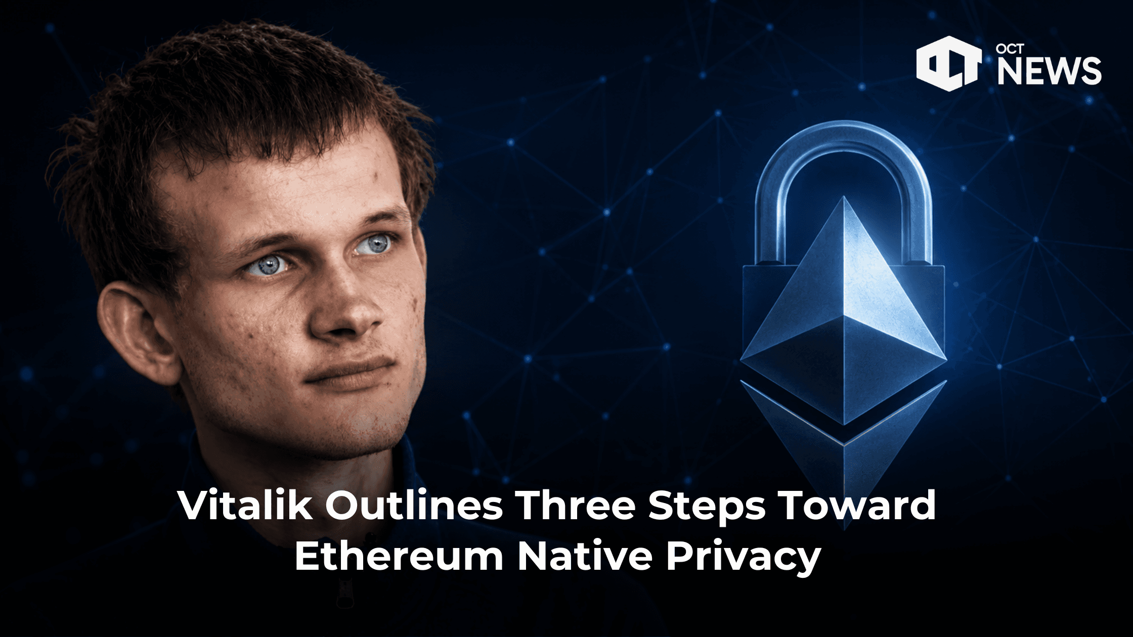 Vitalik Outlines Three Steps Toward Ethereum Native Privacy
