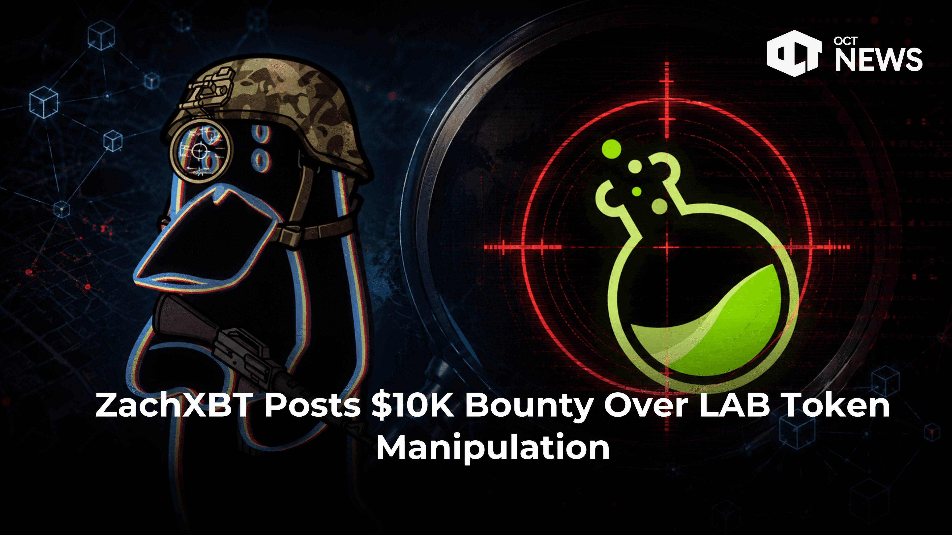 ZachXBT Posts $10K Bounty Over LAB Token Manipulation