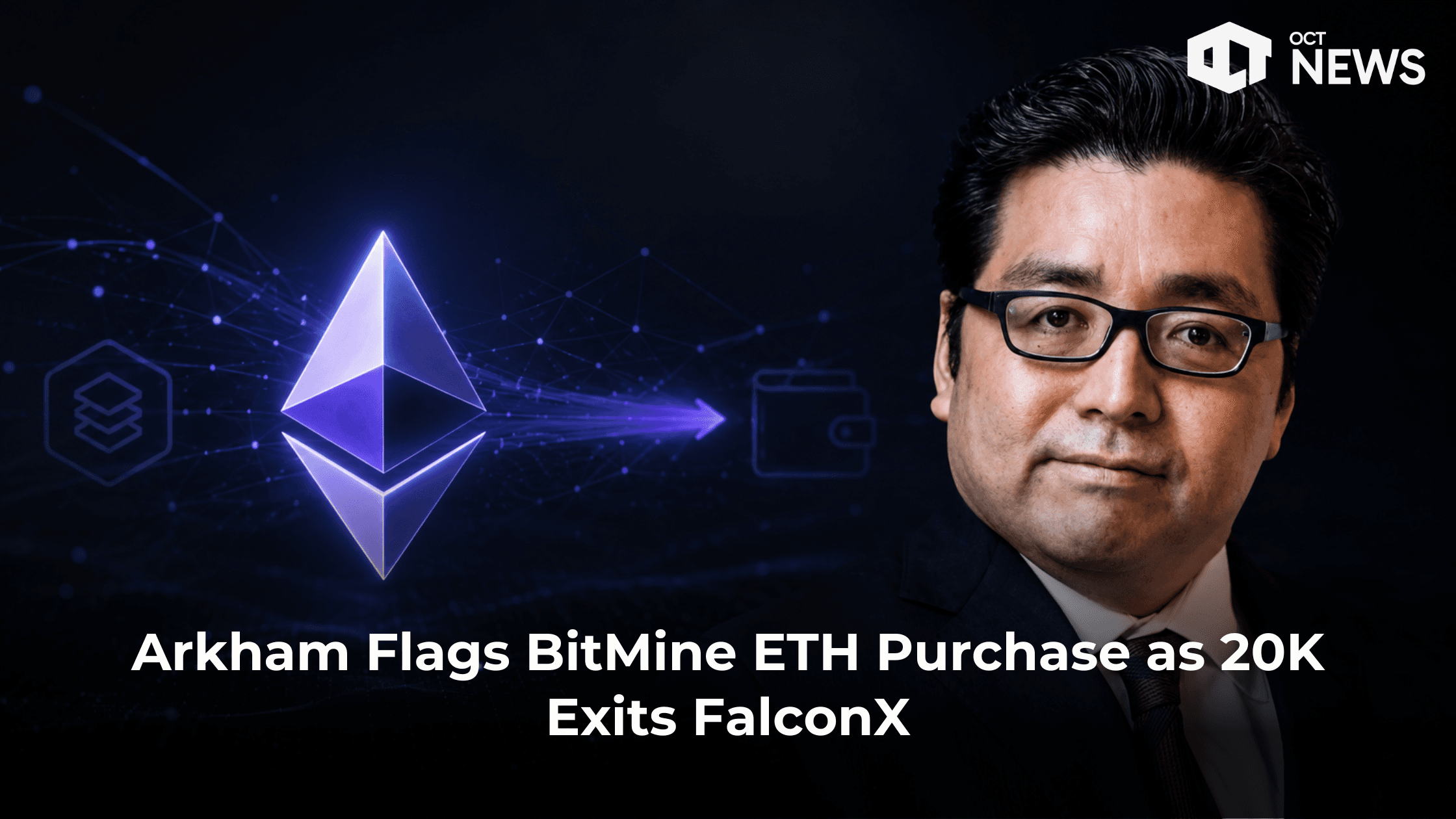 Arkham Flags BitMine ETH Purchase as 20K Exits FalconX