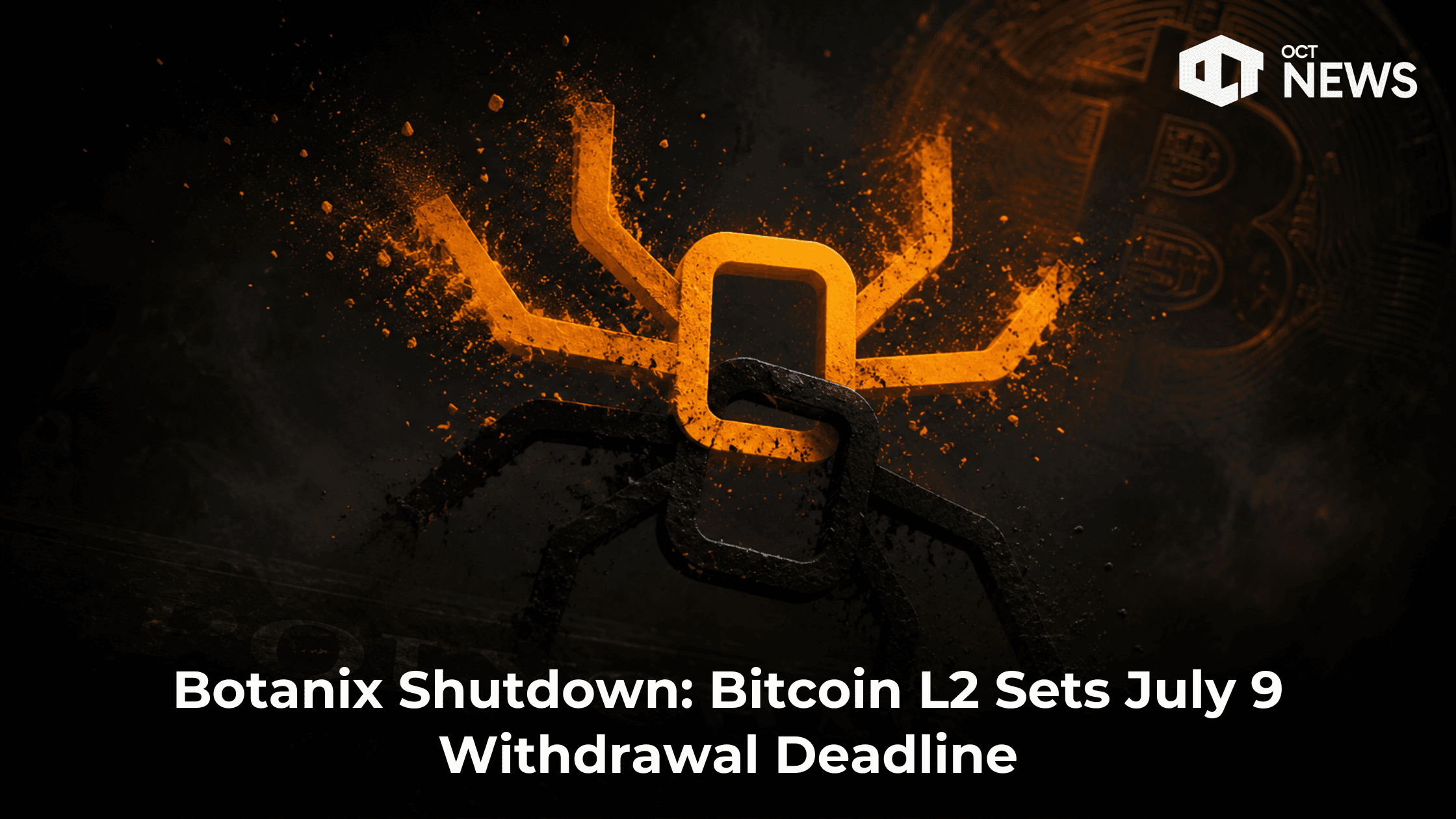 Botanix Shutdown: Bitcoin L2 Sets July 9 Withdrawal Deadline