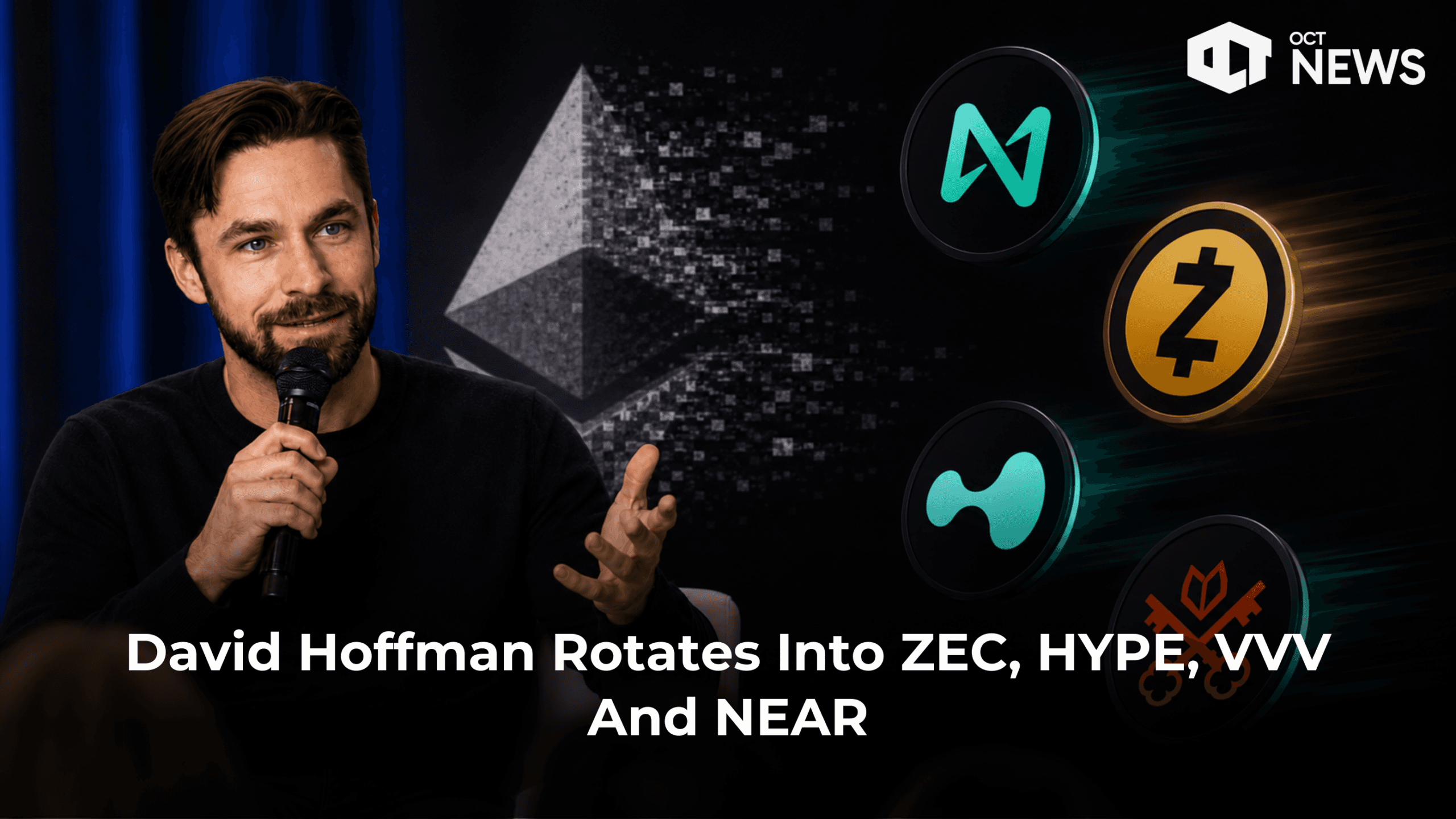 David Hoffman Rotates Into ZEC, HYPE, VVV And NEAR