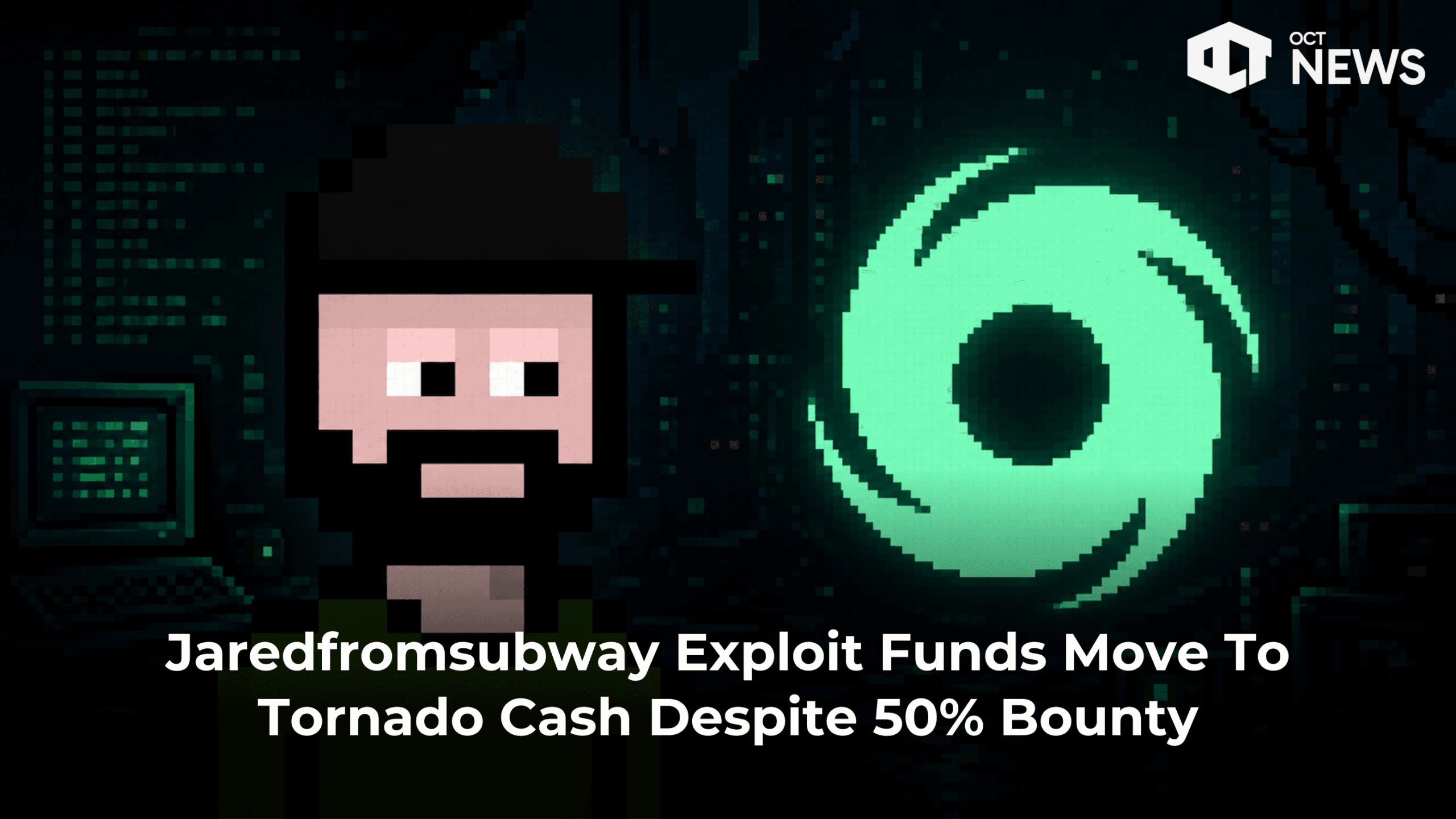 Jaredfromsubway Exploit Funds Move To Tornado Cash Despite 50% Bounty