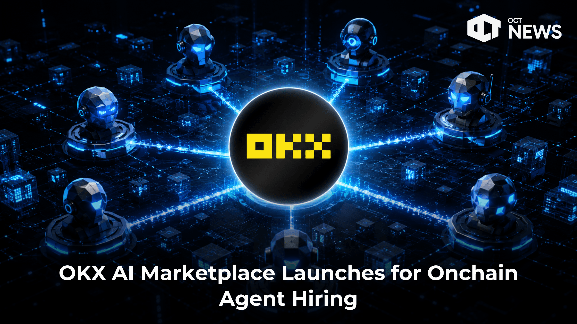 OKX AI Marketplace Launches for Onchain Agent Hiring
