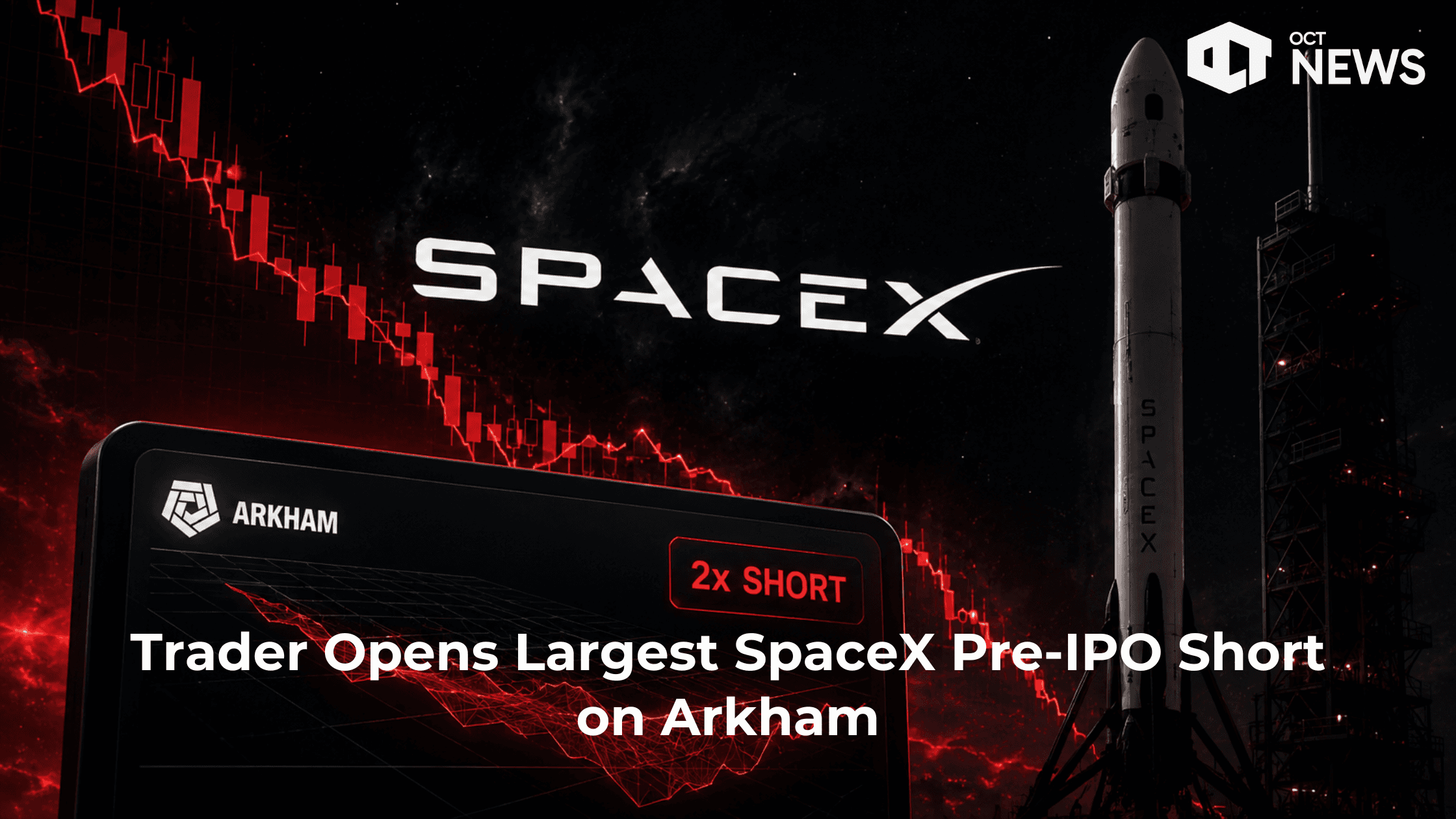 Trader Opens Largest SpaceX Pre-IPO Short on Arkham