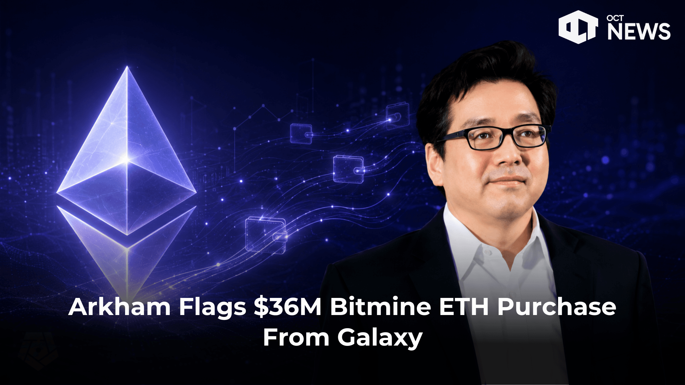 Arkham Flags $36M Bitmine ETH Purchase From Galaxy