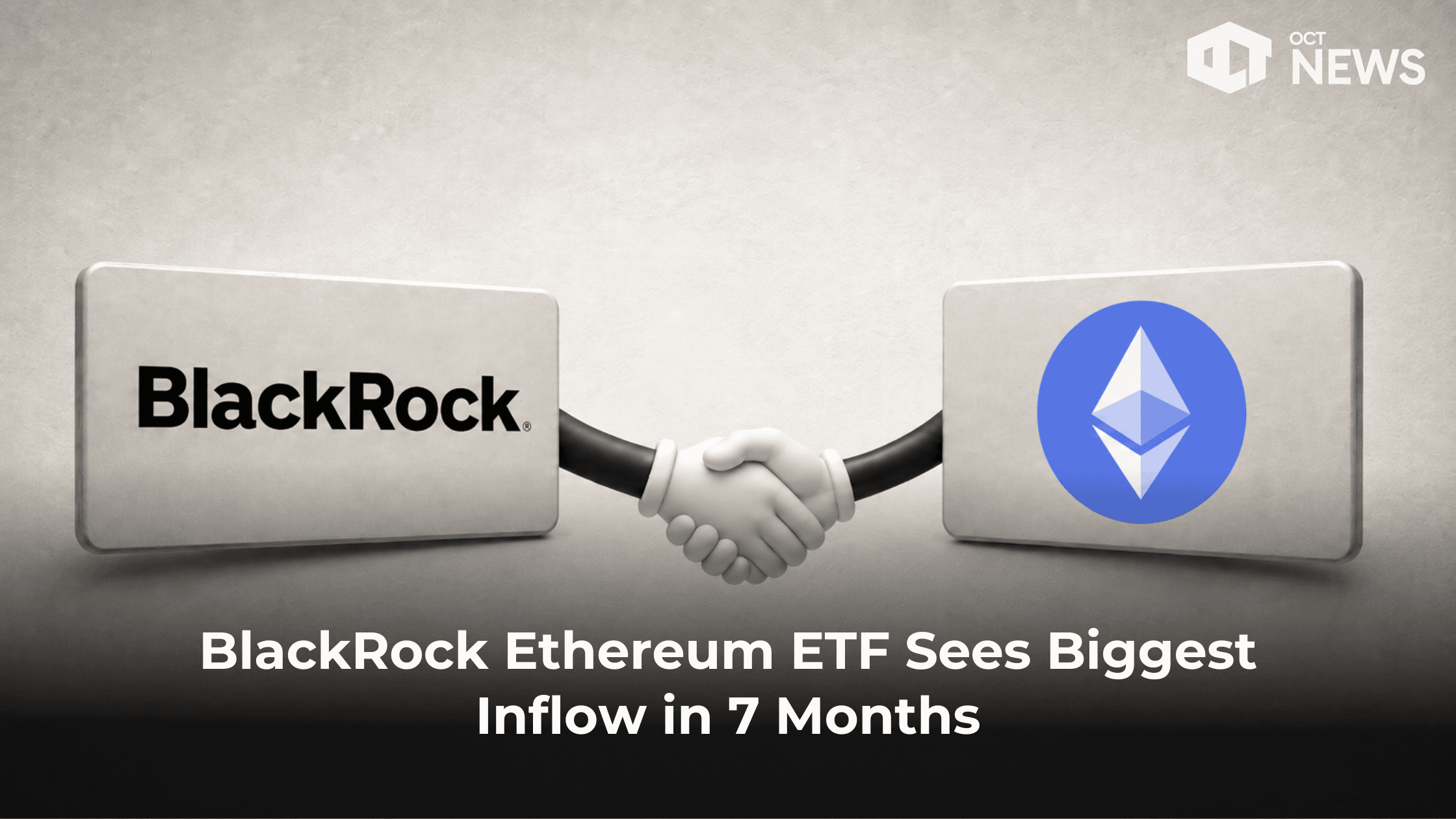 BlackRock Ethereum ETF Sees Biggest Inflow in 7 Months