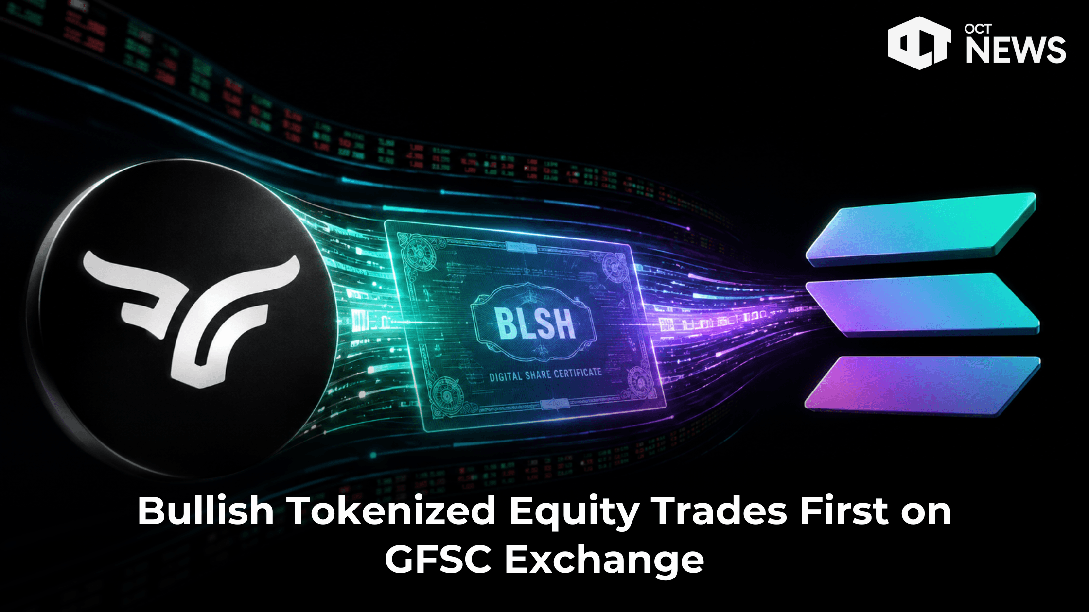 Bullish Tokenized Equity Trades First on GFSC Exchange