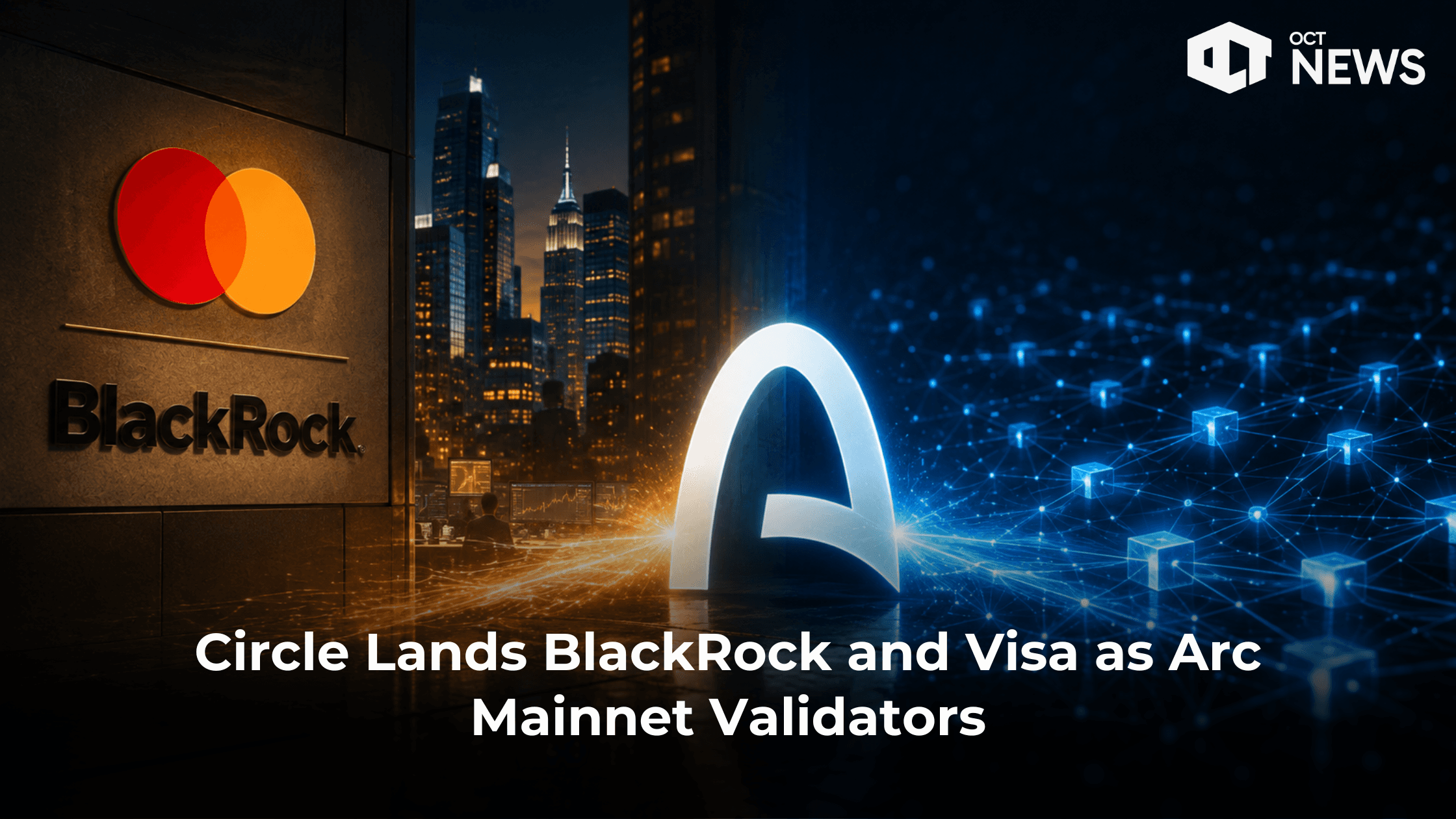 Circle Lands BlackRock, Visa as Arc Mainnet Validators