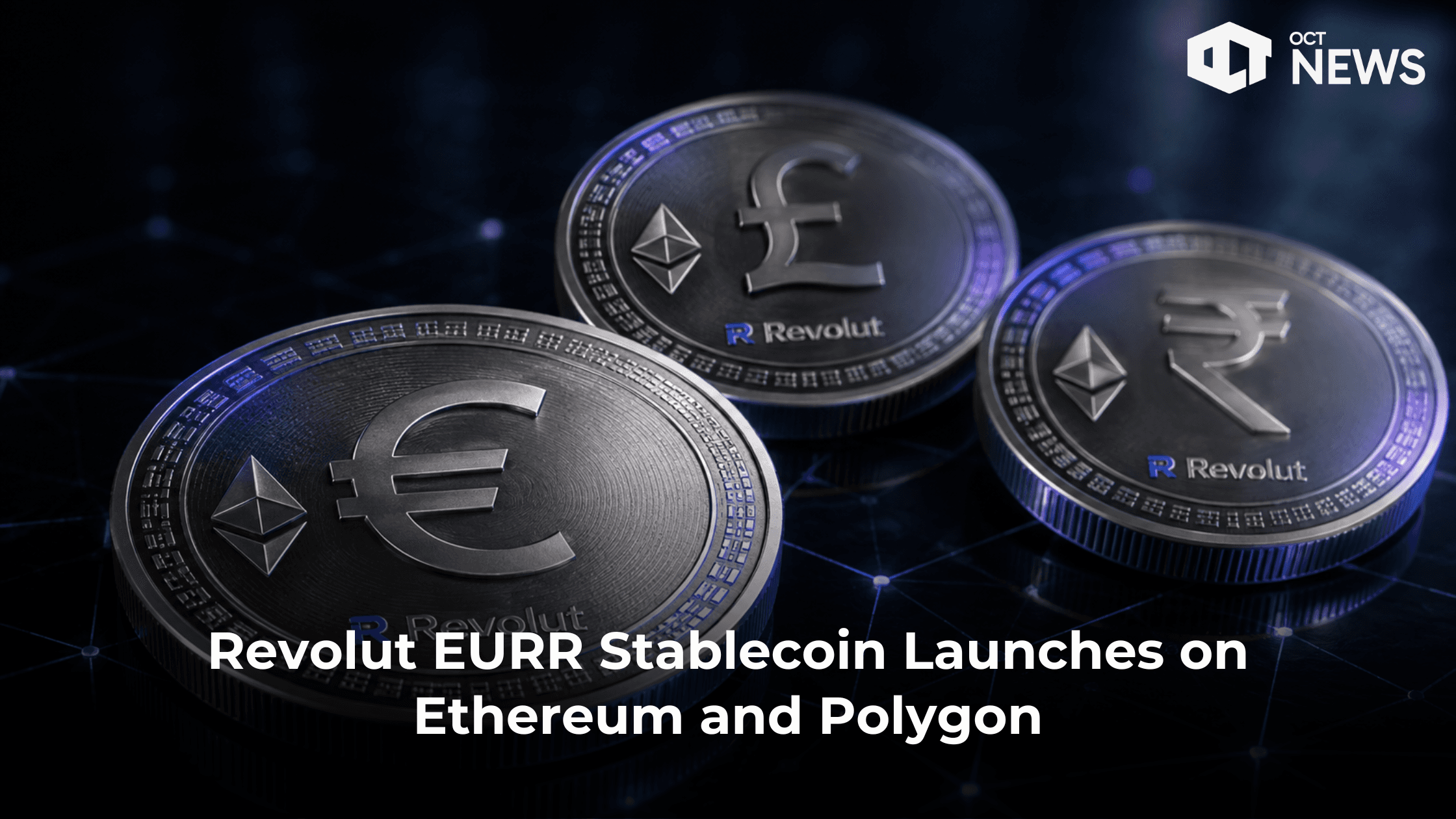 Revolut EURR Stablecoin Launches on Ethereum and Polygon