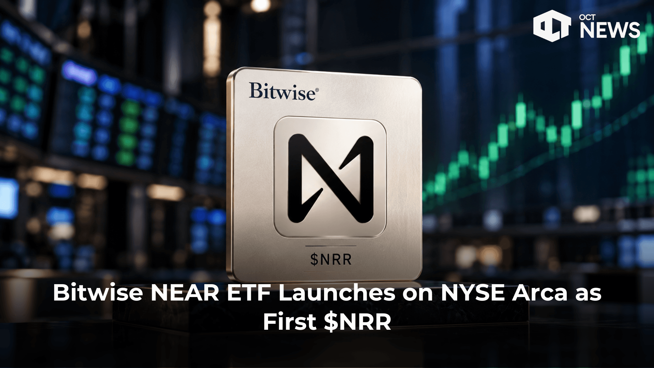 Bitwise NEAR ETF Launches on NYSE Arca as First $NRR
