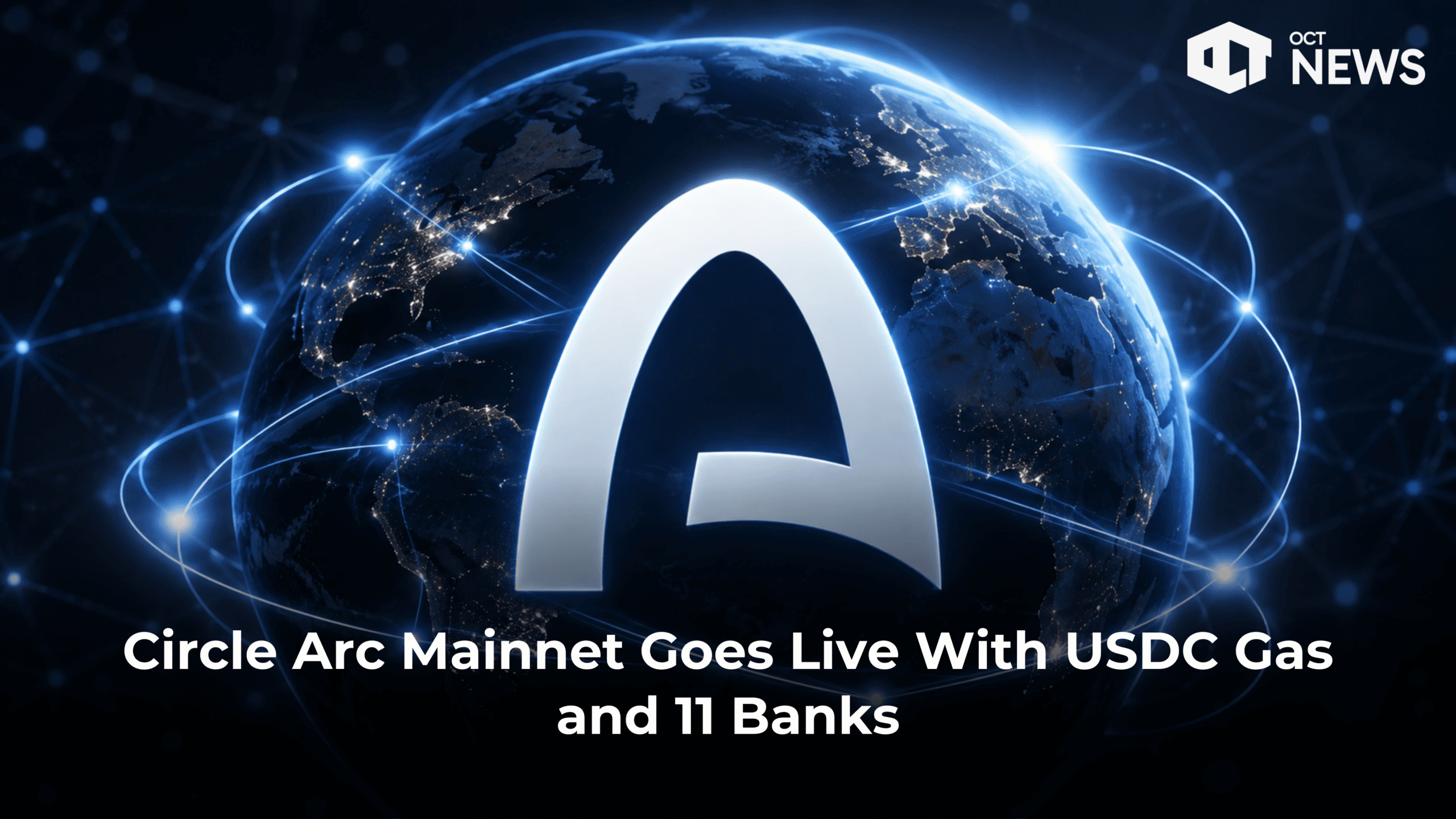 Circle Arc Mainnet Goes Live With USDC Gas and 11 Banks