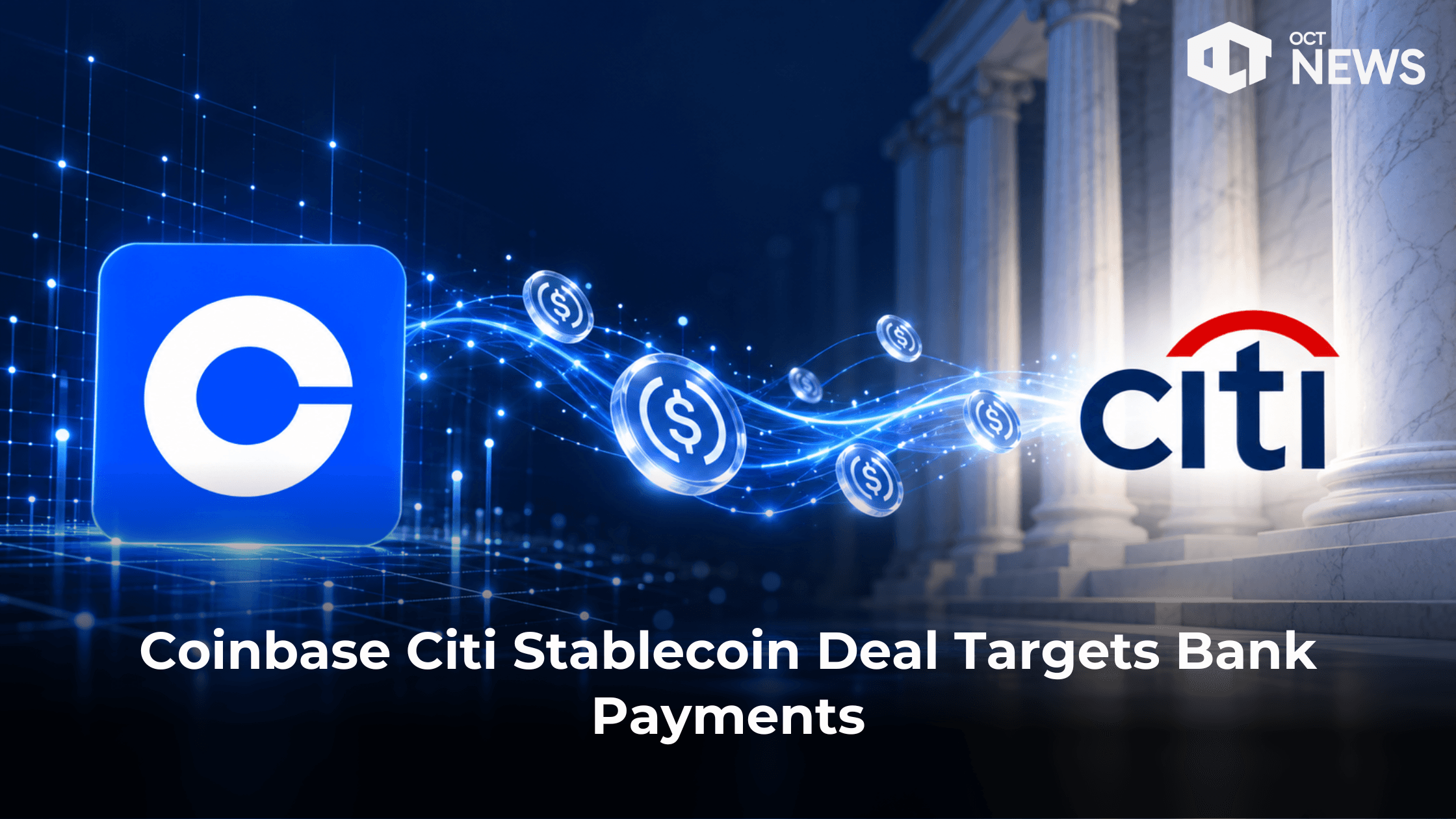 Coinbase Citi Stablecoin Deal Targets Bank Payments