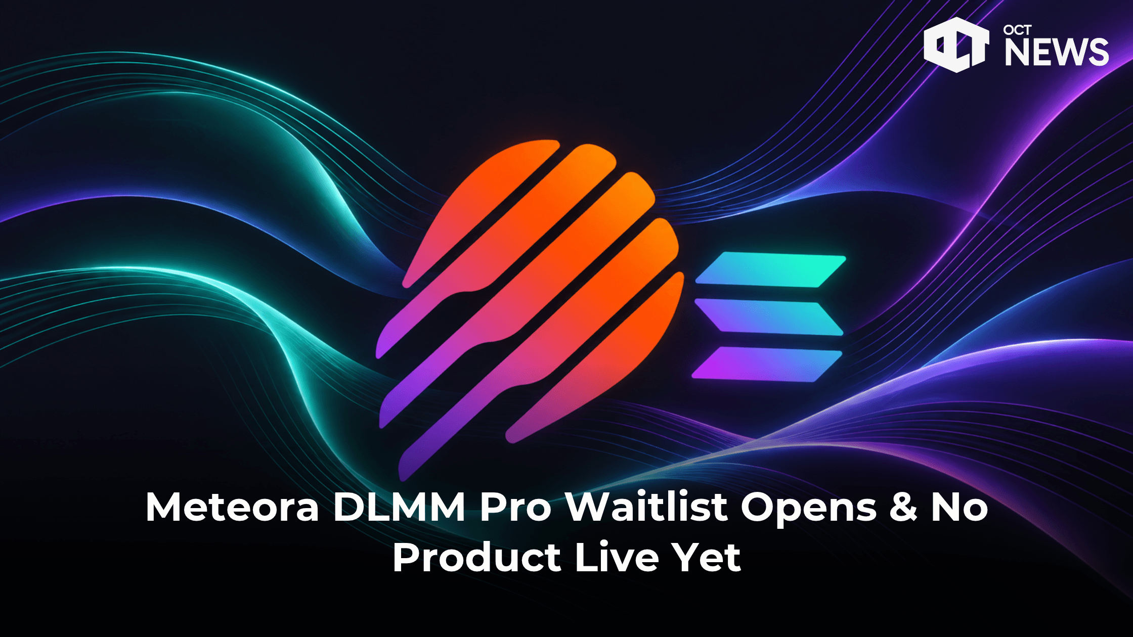 Meteora DLMM Pro Waitlist Opens & No Product Live Yet