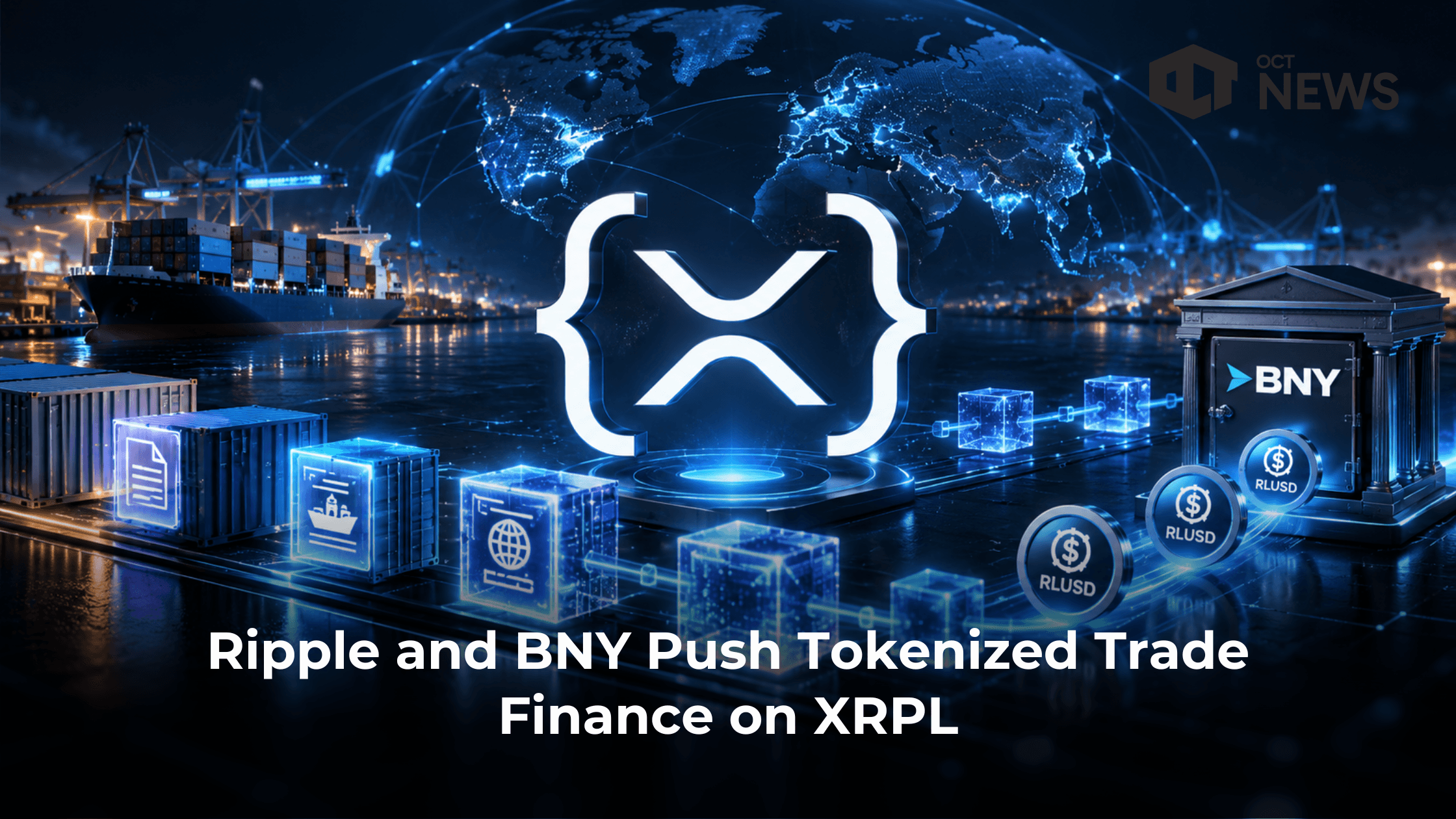 Ripple and BNY Push Tokenized Trade Finance on XRPL