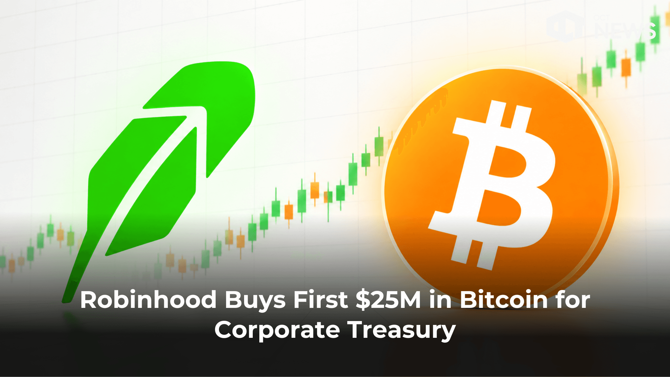 Robinhood Buys First $25M in Bitcoin for Corporate Treasury