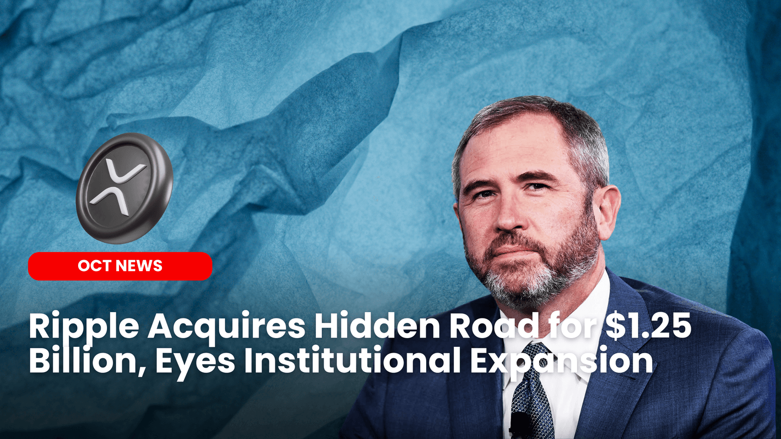 Ripple Acquires Hidden Road for $1.25 Billion, Eyes Institutional Expansion