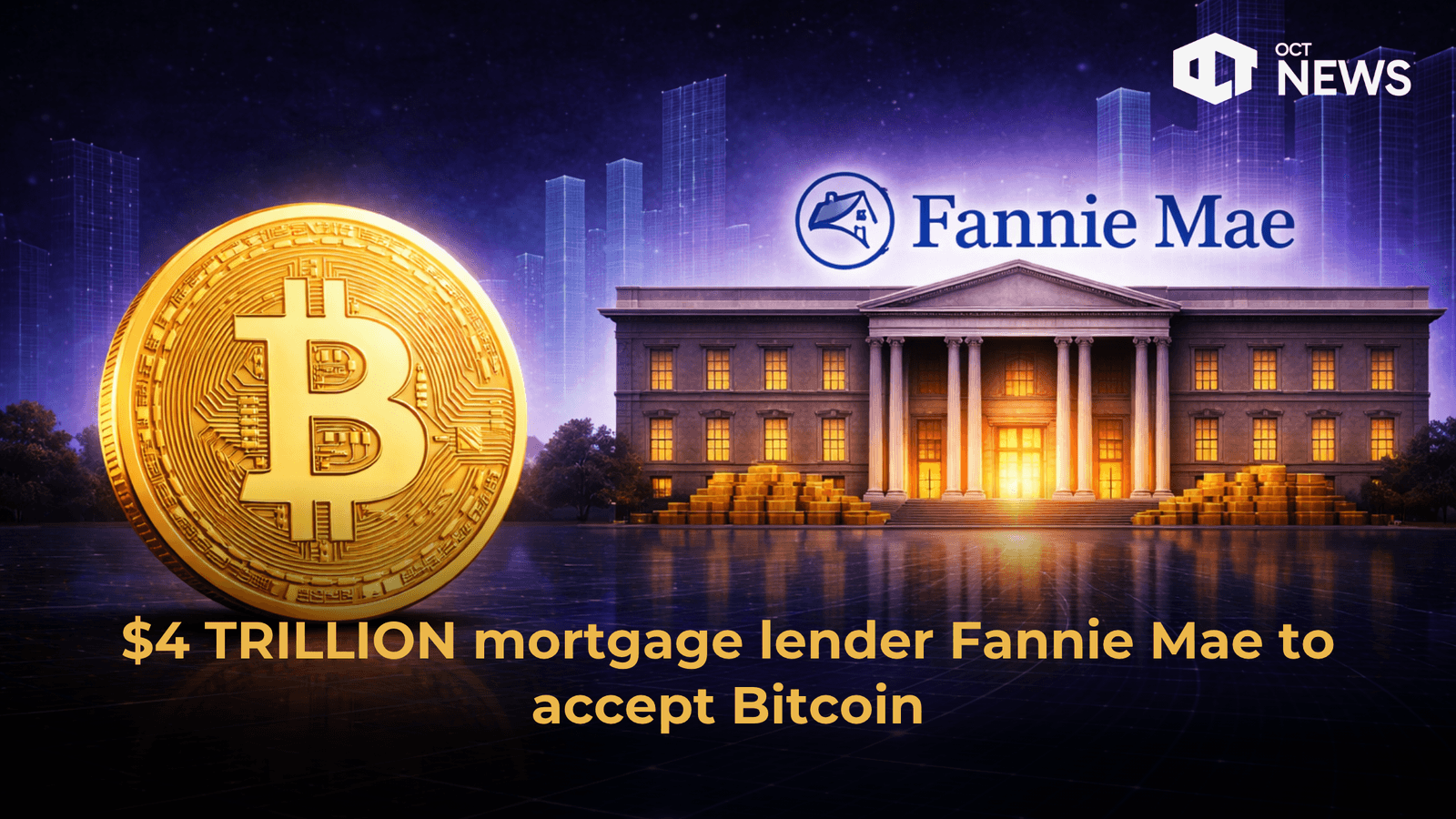 $4 Trillion mortgage lender Fannie Mae to accept Bitcoin
