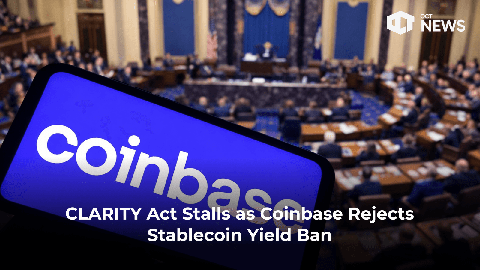 CLARITY Act Stalls as Coinbase Rejects Stablecoin Yield Ban image
