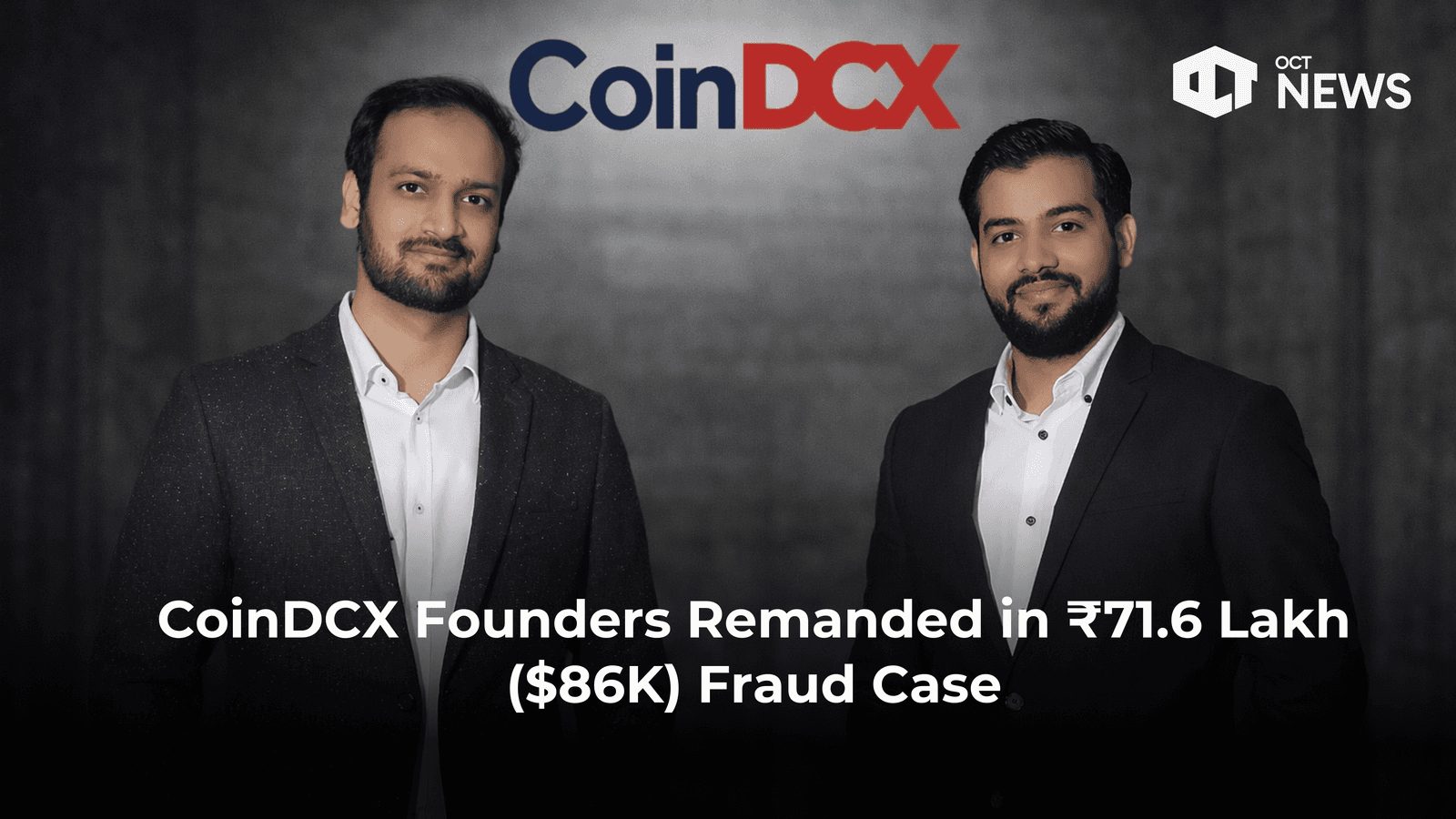 CoinDCX Founders Remanded in ₹71.6 Lakh ($86K) Fraud Case