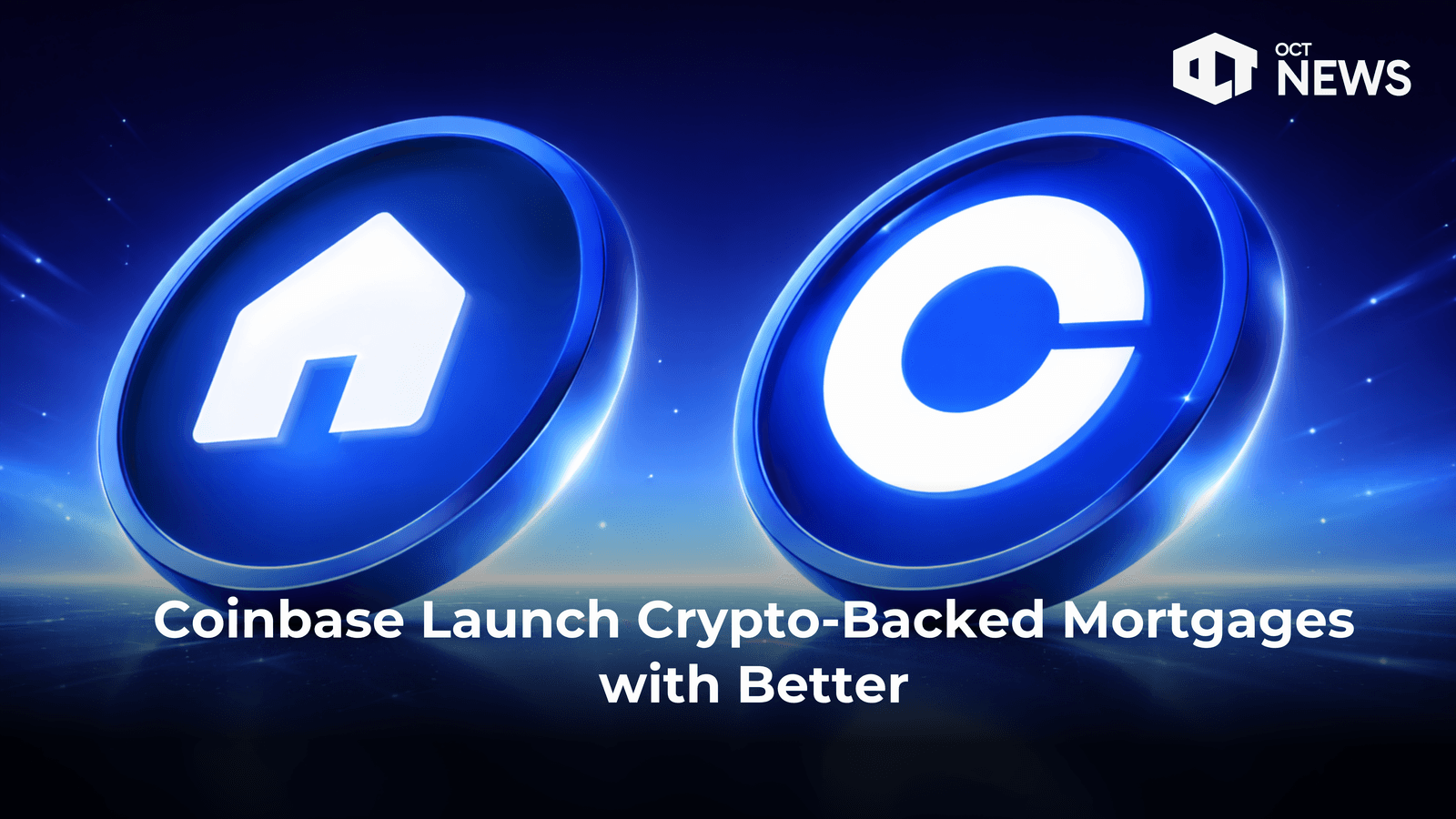 Coinbase Launch Crypto-Backed Mortgages with Better