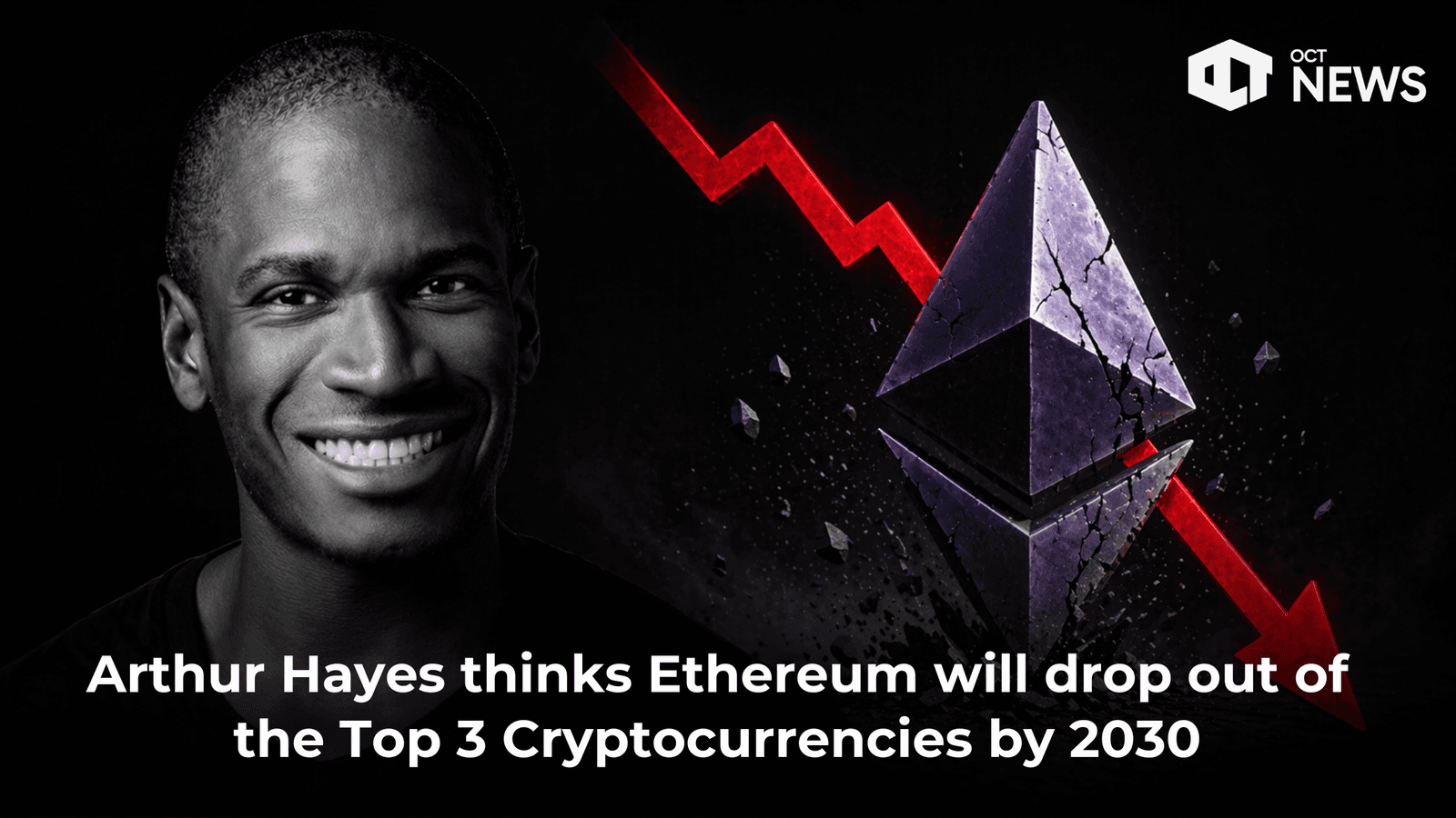 Arthur Hayes thinks Ethereum will drop out of the Top 3 Cryptocurrencies by 2030