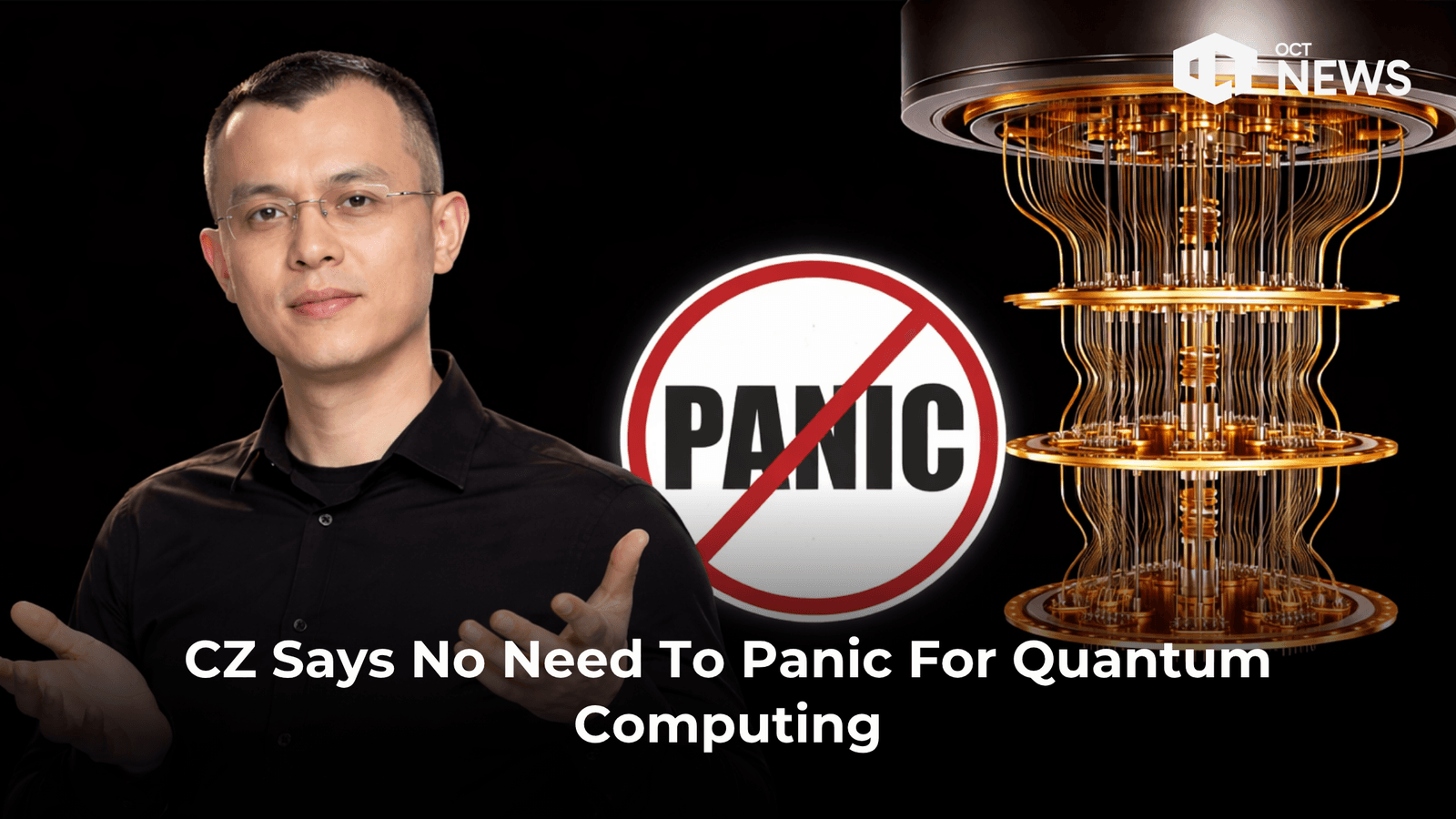 CZ Says No Need To Panic For Quantum Computing