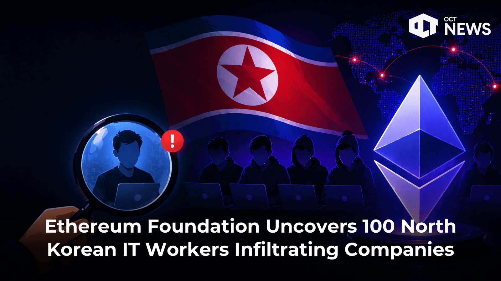 Ethereum Foundation Uncovers 100 North Korean IT Workers Infiltrating Web3 Companies