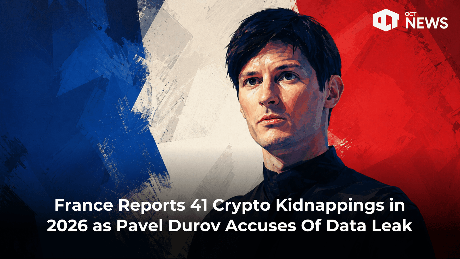 France Reports 41 Crypto Kidnappings in 2026 as Pavel Durov Accuses Of Data Leak image