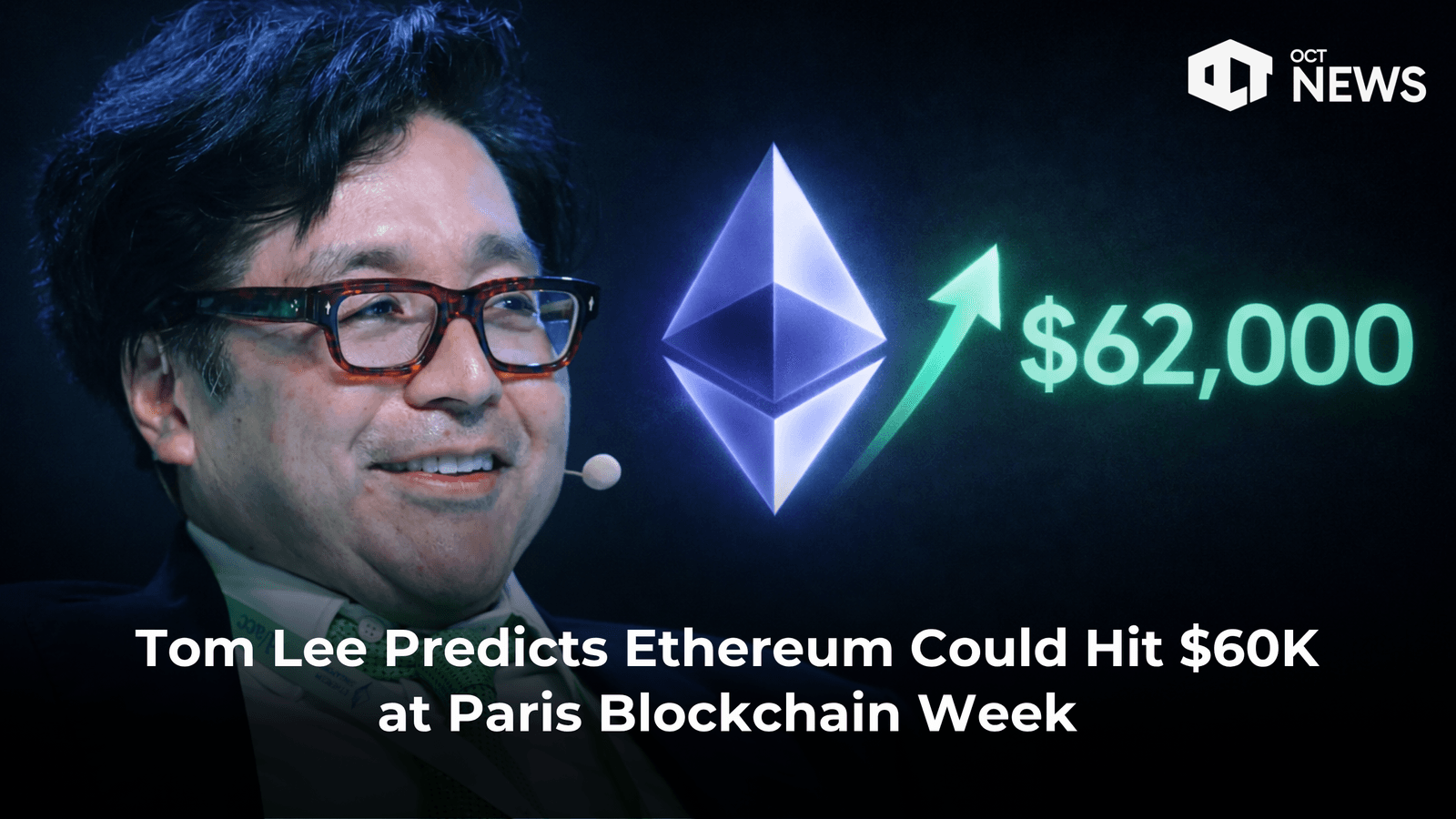 Tom Lee Predicts Ethereum Could Hit $60K at Paris Blockchain Week