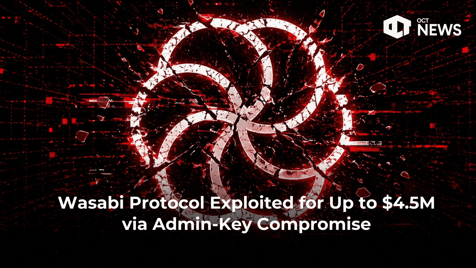 Wasabi Protocol Exploited for Up to $4.5M via Admin-Key Compromise