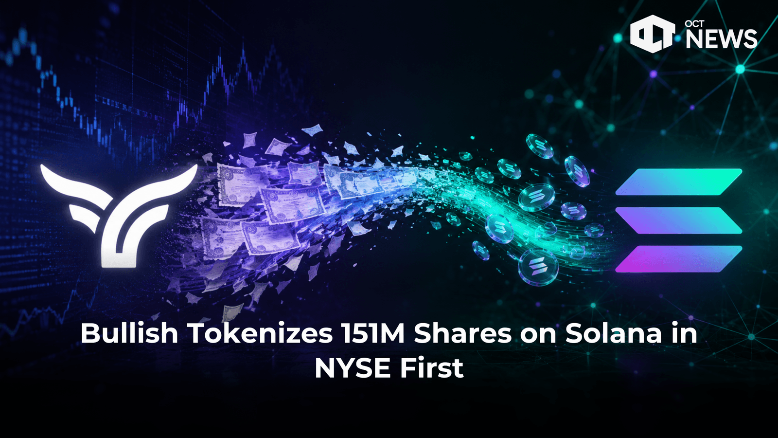 Bullish Tokenizes 151M Shares on Solana in NYSE First