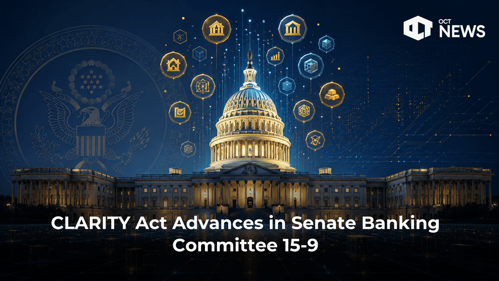 CLARITY Act Advances in Senate Banking Committee 15-9