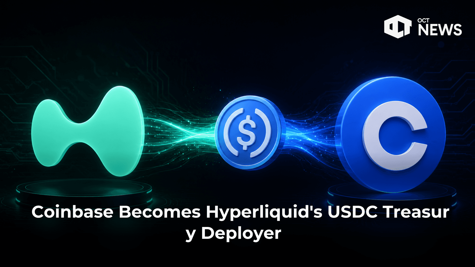Coinbase Becomes Hyperliquid’s USDC Treasury Deployer