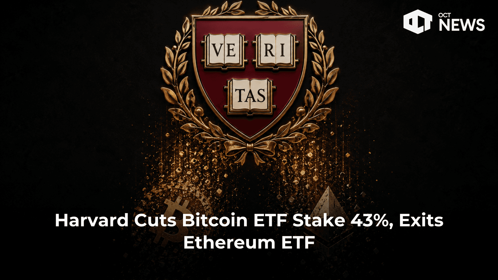 Harvard Cuts Bitcoin ETF Stake 43%, Exits Ethereum ETF