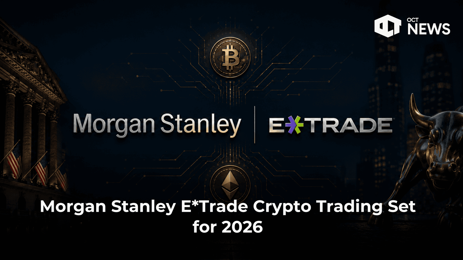 Morgan Stanley E*Trade Crypto Trading Set for 2026