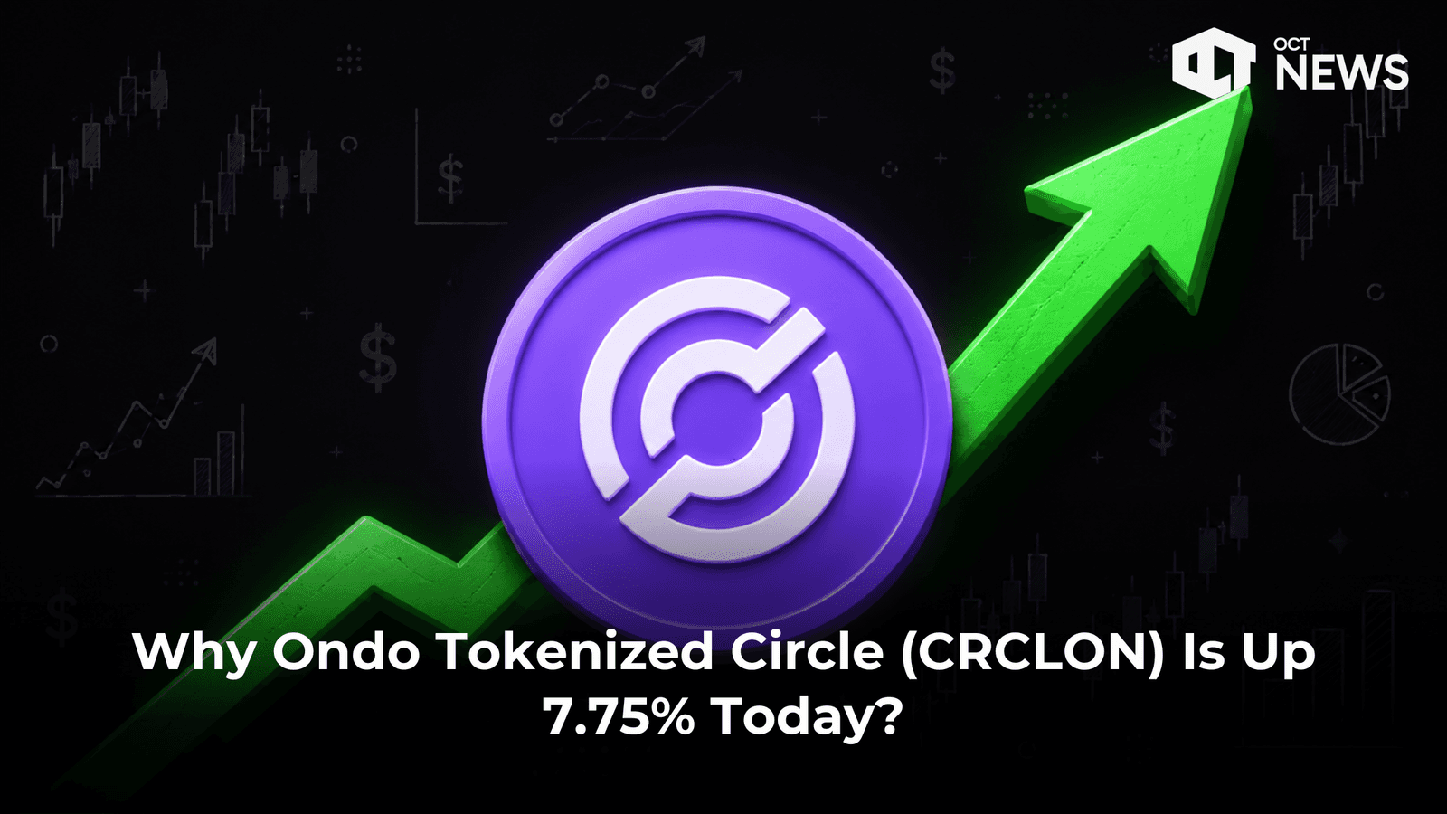 Why Ondo Tokenized Circle (CRCLON) Is Up 7.75% Today?