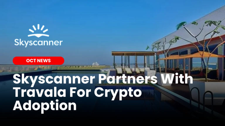 Skyscanner Partners With Travala For Crypto Adoption