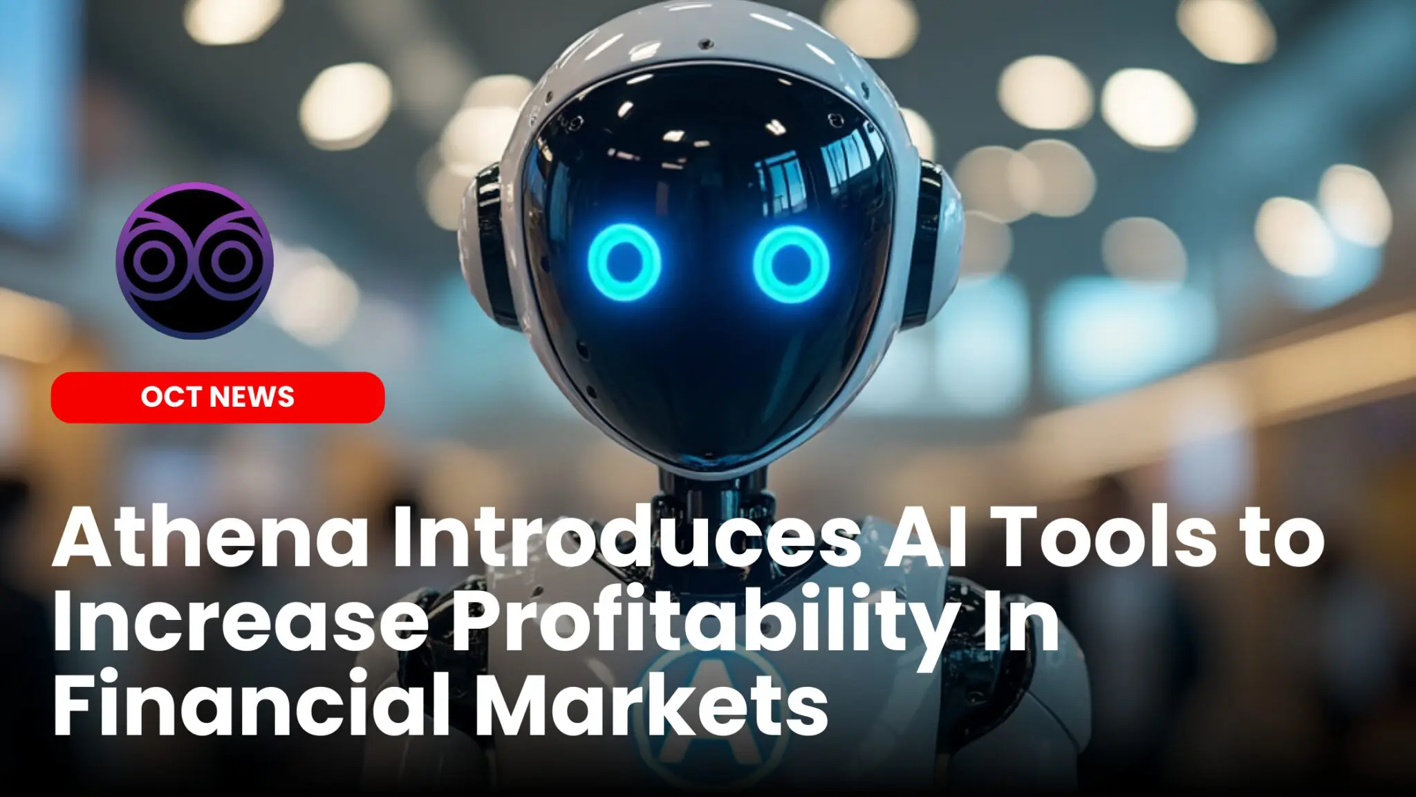 Our Crypto Talk | Athena Introduces AI Tools to Increase Profitability In  Financial Markets