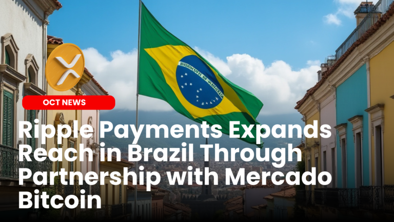 Ripple Payments Expands Reach in Brazil Through Partnership with Mercado Bitcoin