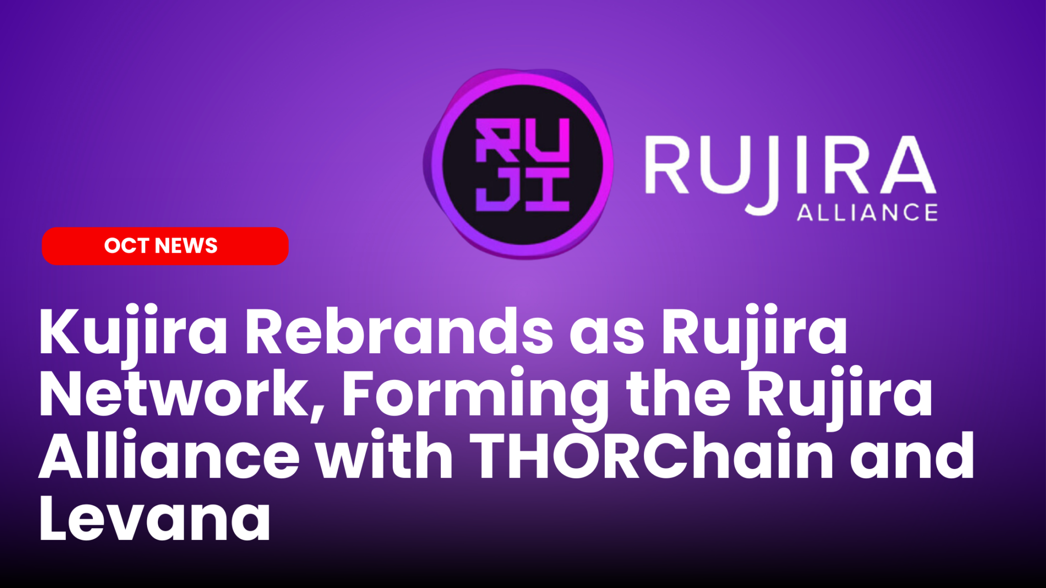Our Crypto Talk | Kujira Rebrands as Rujira Network, Forming the Rujira  Alliance with THORChain and Levana