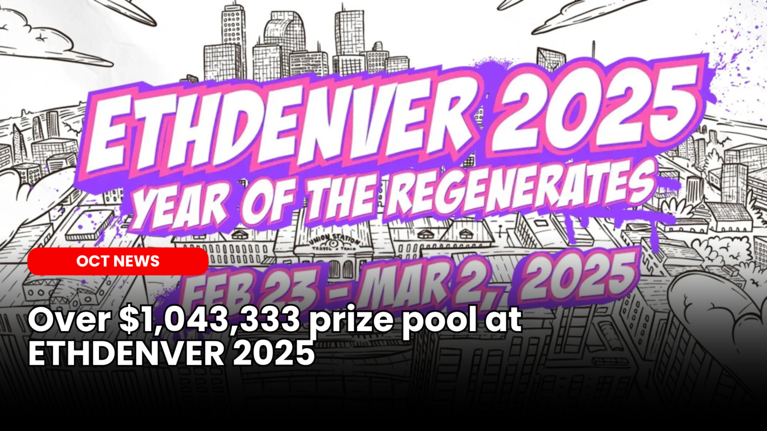 Our Crypto Talk | More than $1,043,333 prize pool at EthDenver 2025