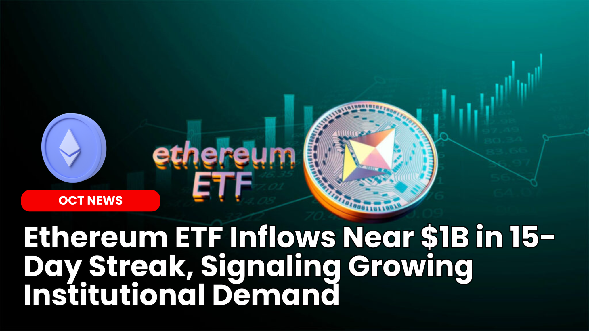 Ethereum ETF Inflows Near $1B in 15-Day Streak, Signaling Growing  Institutional Demand