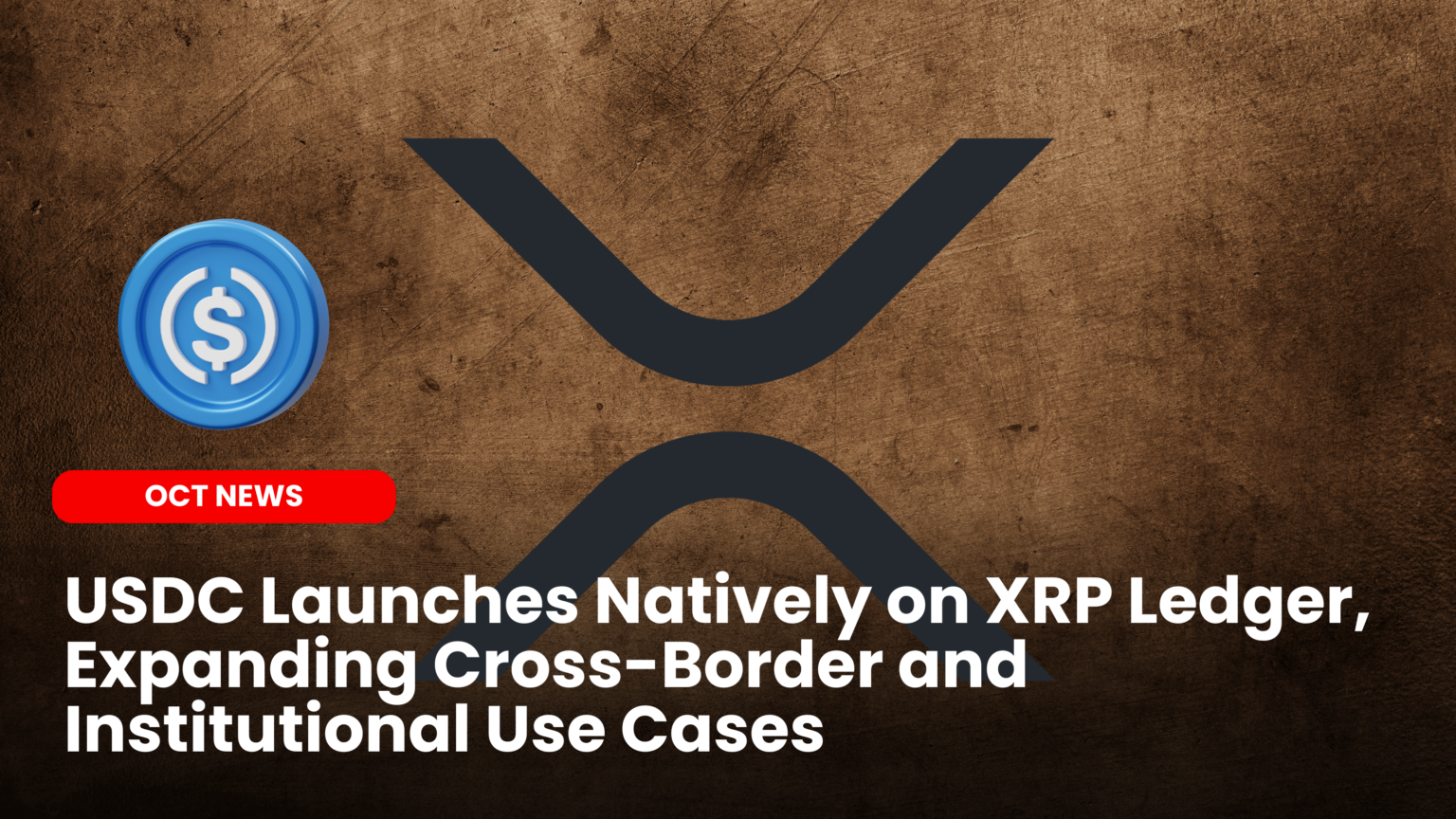 USDC Launches Natively on XRP Ledger, Expanding Cross-Border and  Institutional Use Cases
