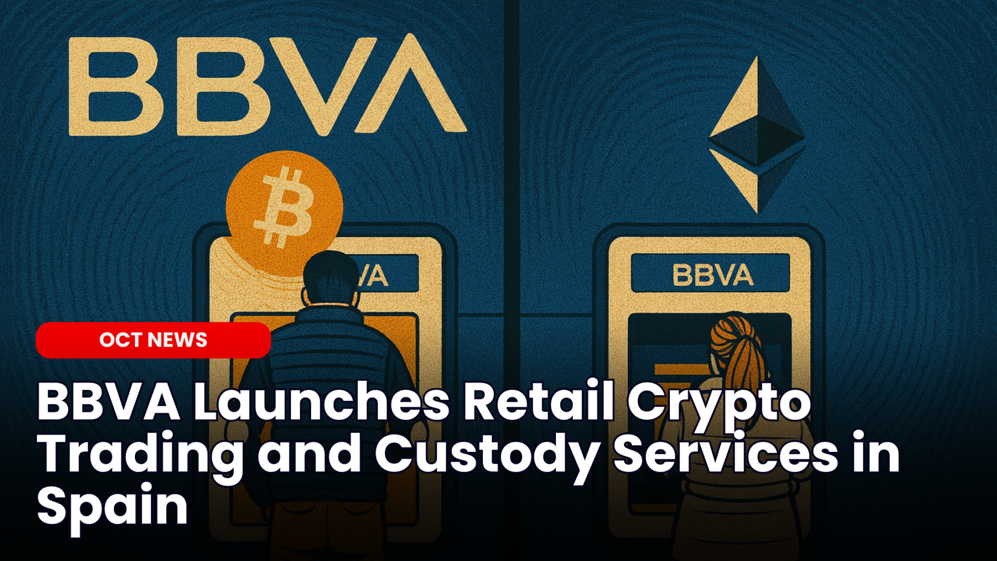 BBVA Launches Retail Crypto Trading and Custody Services in Spain