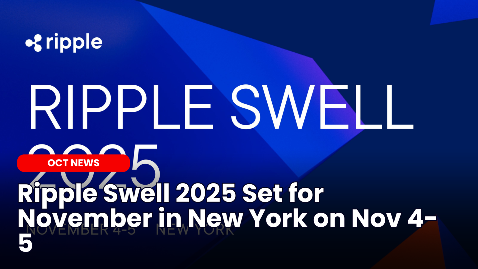 Our Crypto Talk | Ripple Swell 2025 Set for November in New York on Nov 4-5