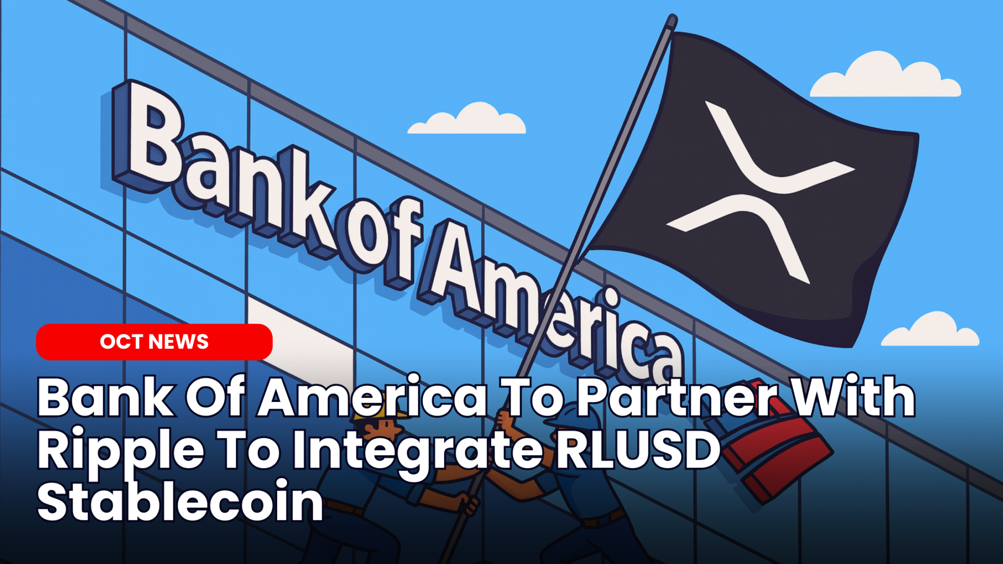 Our Crypto Talk | Bank Of America To Partner With Ripple To Integrate RLUSD  Stablecoin